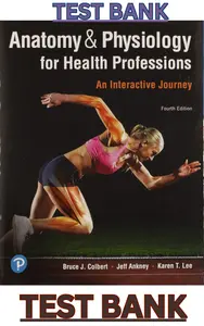TEST BANK for Anatomy & Physiology for Health Professions: An Interactive Journey 4th Edition by Bruce Colbert, Jeff Ankney & Karen Lee thumbnail