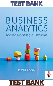 Test Bank - Business Analytics-Applied Modelling & Prediction 1st Edition by James Abdey - Complete thumbnail