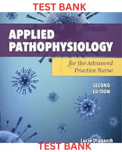 TEST BANK for Applied Pathophysiology for the Advanced Practice Nurse 2nd Edition By Lucie Dlugasch & Lachel Story thumbnail