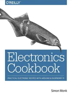 Electronics Cookbook - Practical Electronic Recipes with Arduino and Raspberry Pi thumbnail