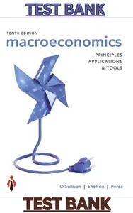 TEST BANK for Macroeconomics: Principles, Applications, and Tools, 10th Edition by Arthur O’Sullivan thumbnail