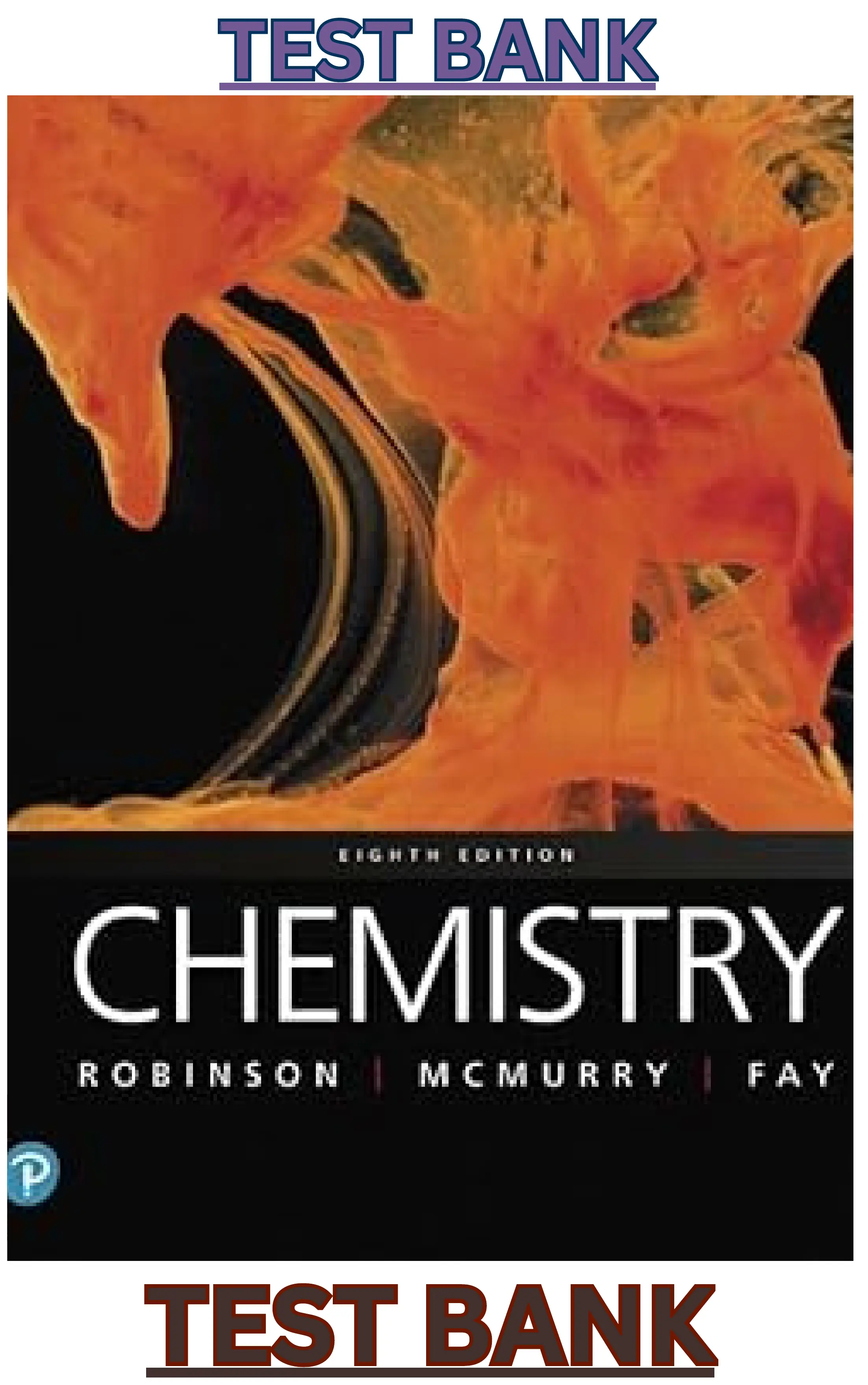 TEST BANK for Chemistry 8th edition By Jill Kirsten Robinson, John McMurry and Robert C. Fay thumbnail
