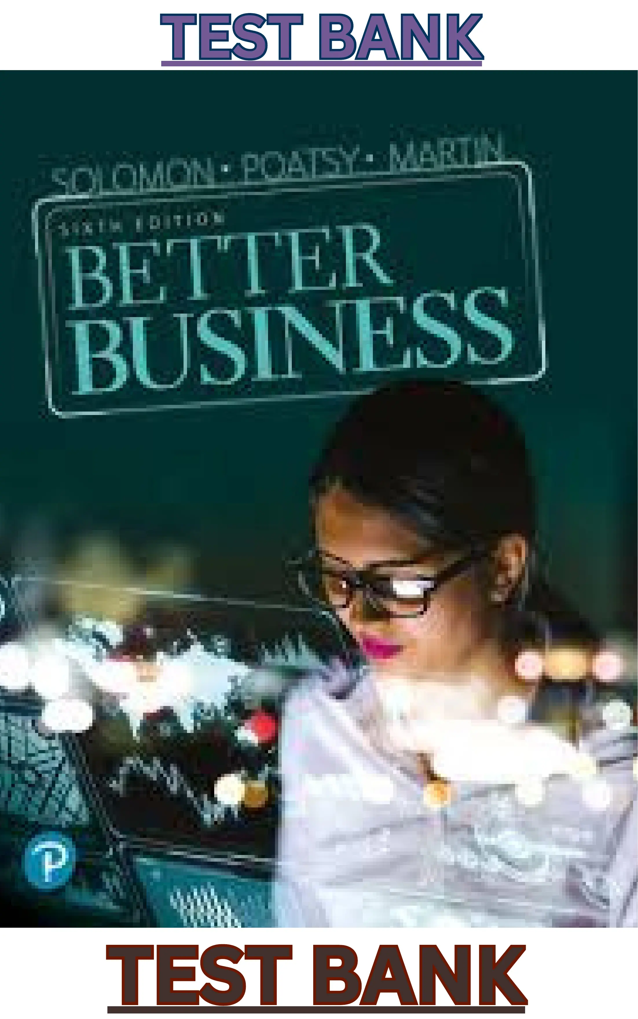 Test Bank for Better Business 6th Edition by Michael Solomon, Mary Poatsy & Kendal Martin thumbnail