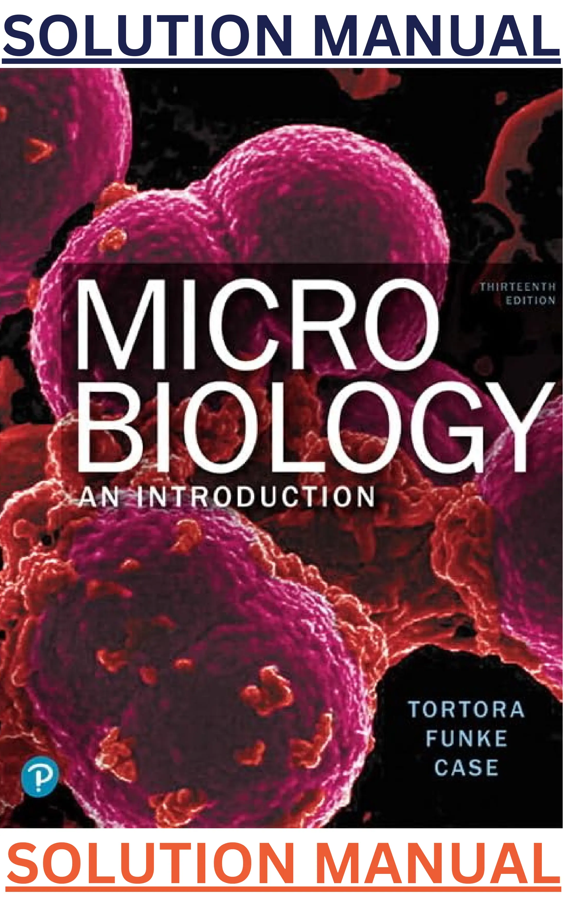 SOLUTIONS MANUAL to Microbiology An Introduction 13e (Global Edition) By Gerard Tortora, Berdell Funke & Christine Case thumbnail