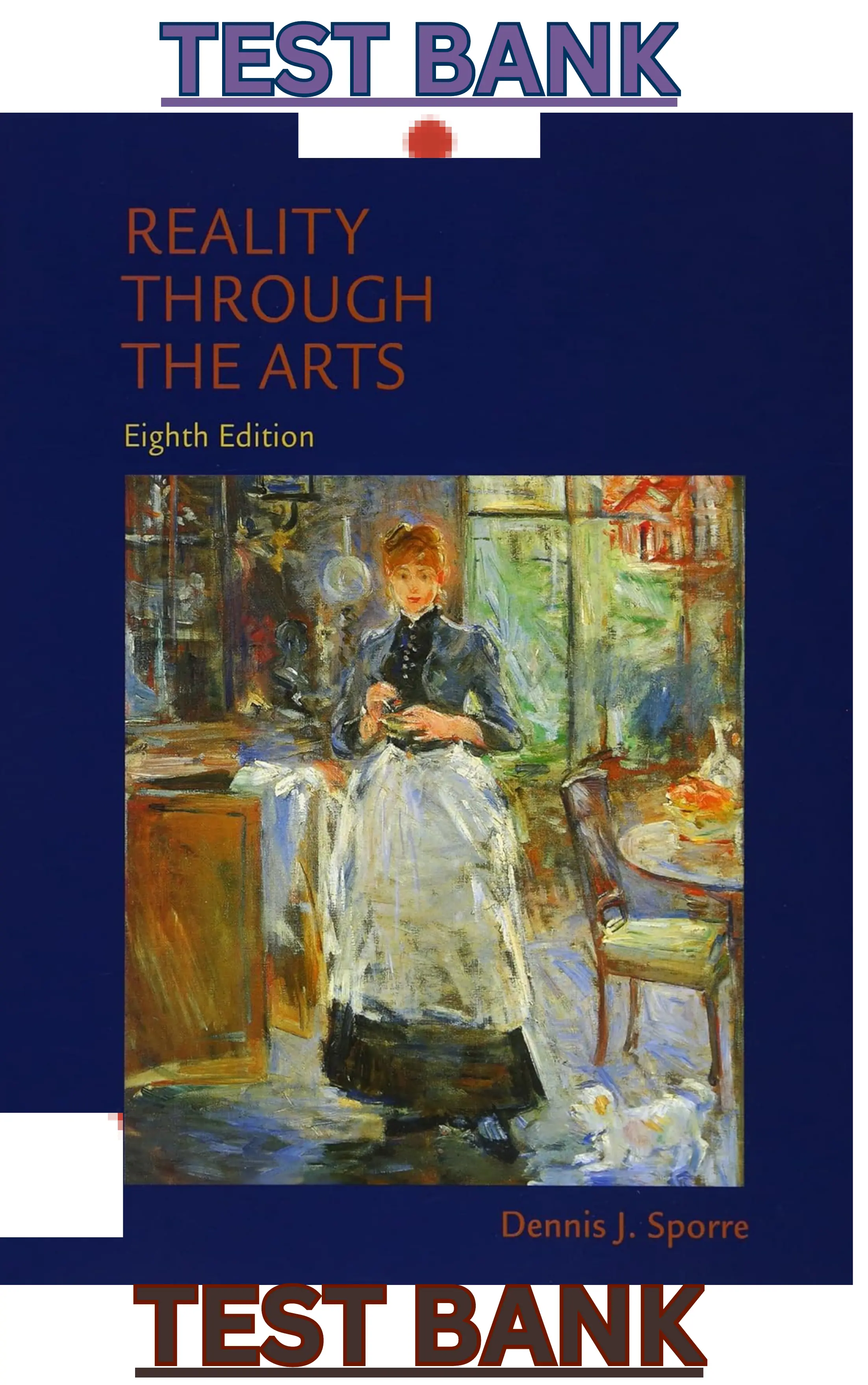 Reality Through the Arts 8th Edition by Dennis Sporre | TEST BANK thumbnail