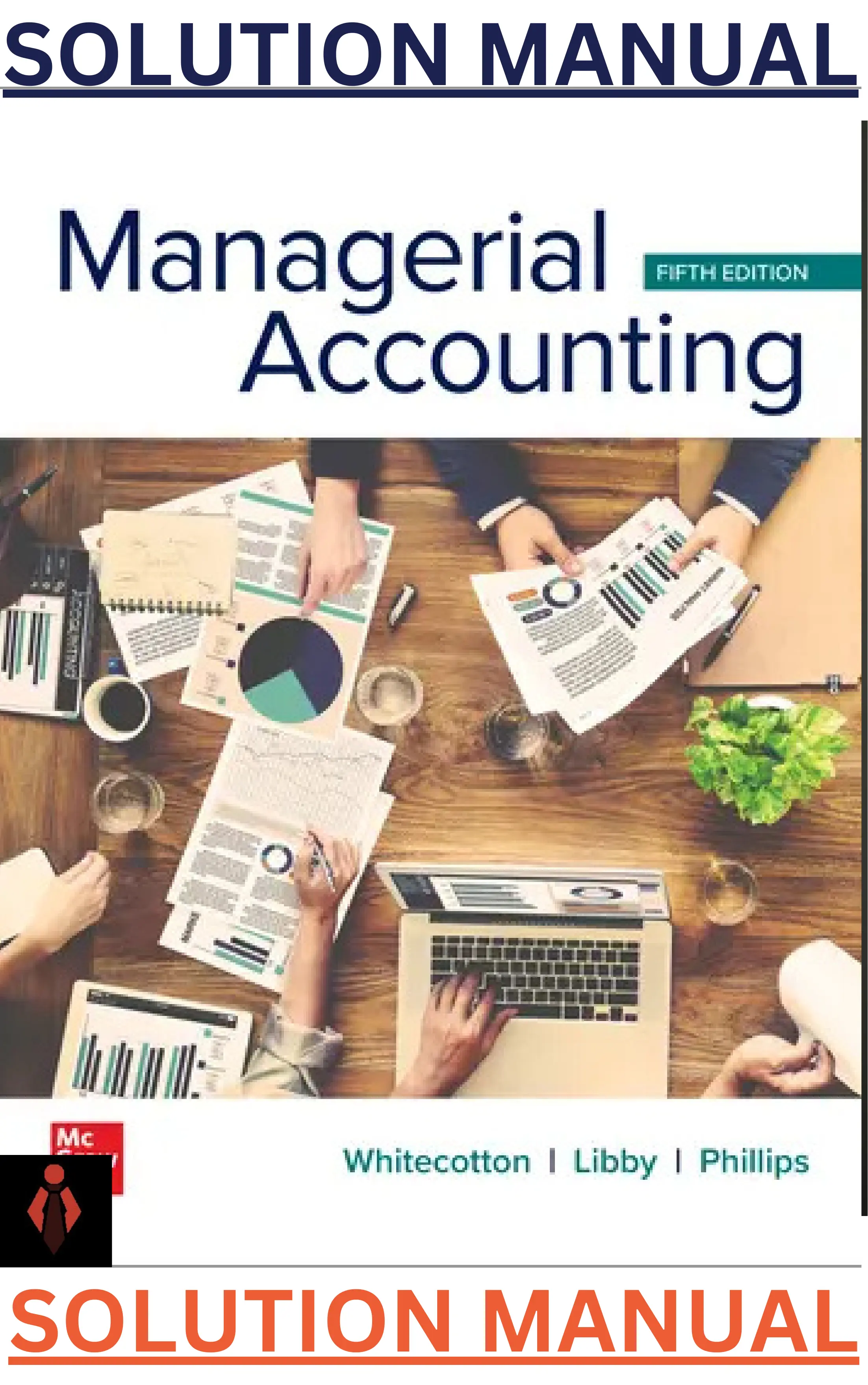 SOLUTIONS MANUAL for Managerial Accounting ISE 5th Edition by Fred Phillips, Robert Libby & Stacey Whitecotton thumbnail