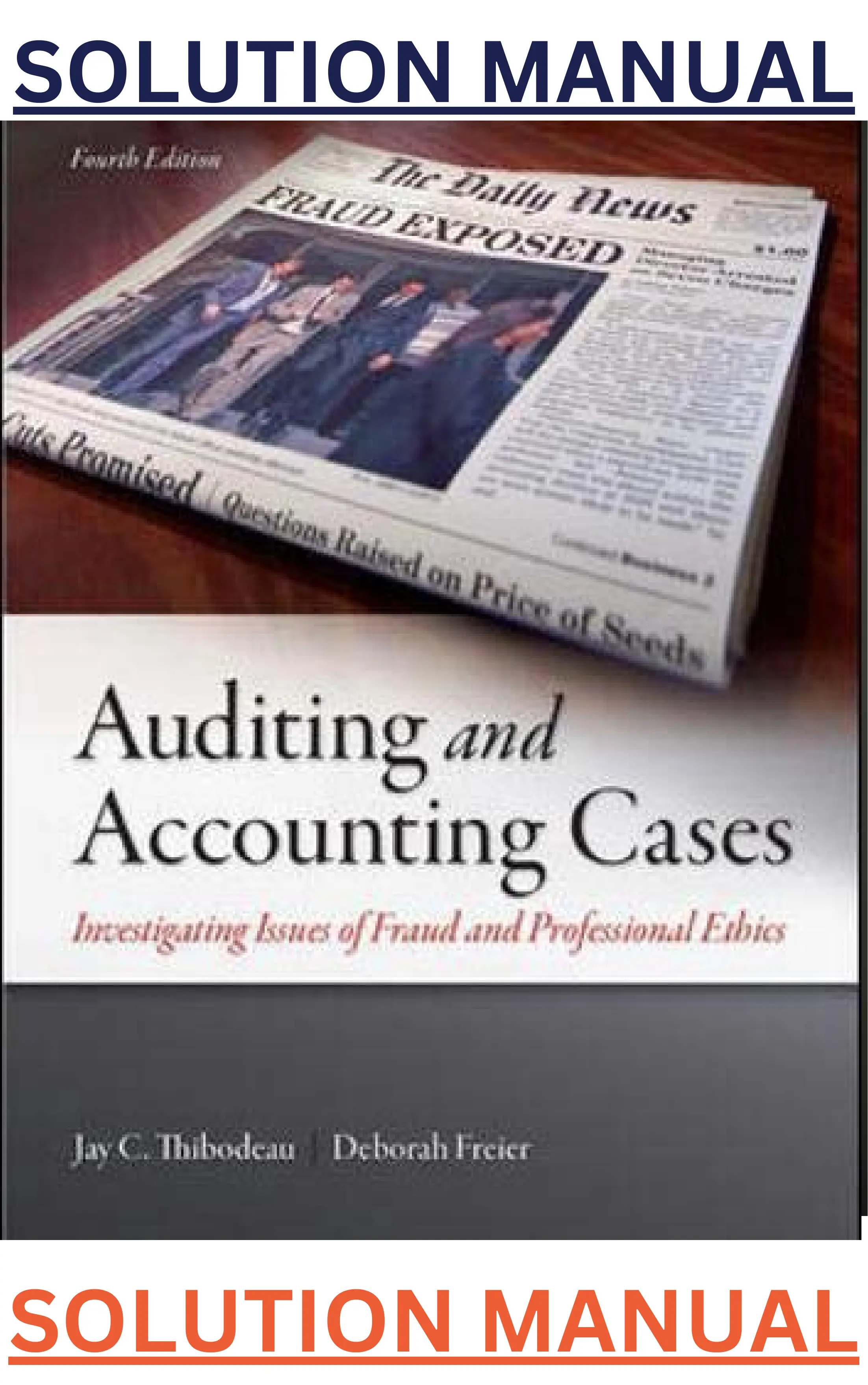Solutions Manual for Auditing and Accounting Cases; Investigating Issues of Fraud and Professional Ethics 4th Edition by Jay Thibodeau & Deborah Freier thumbnail