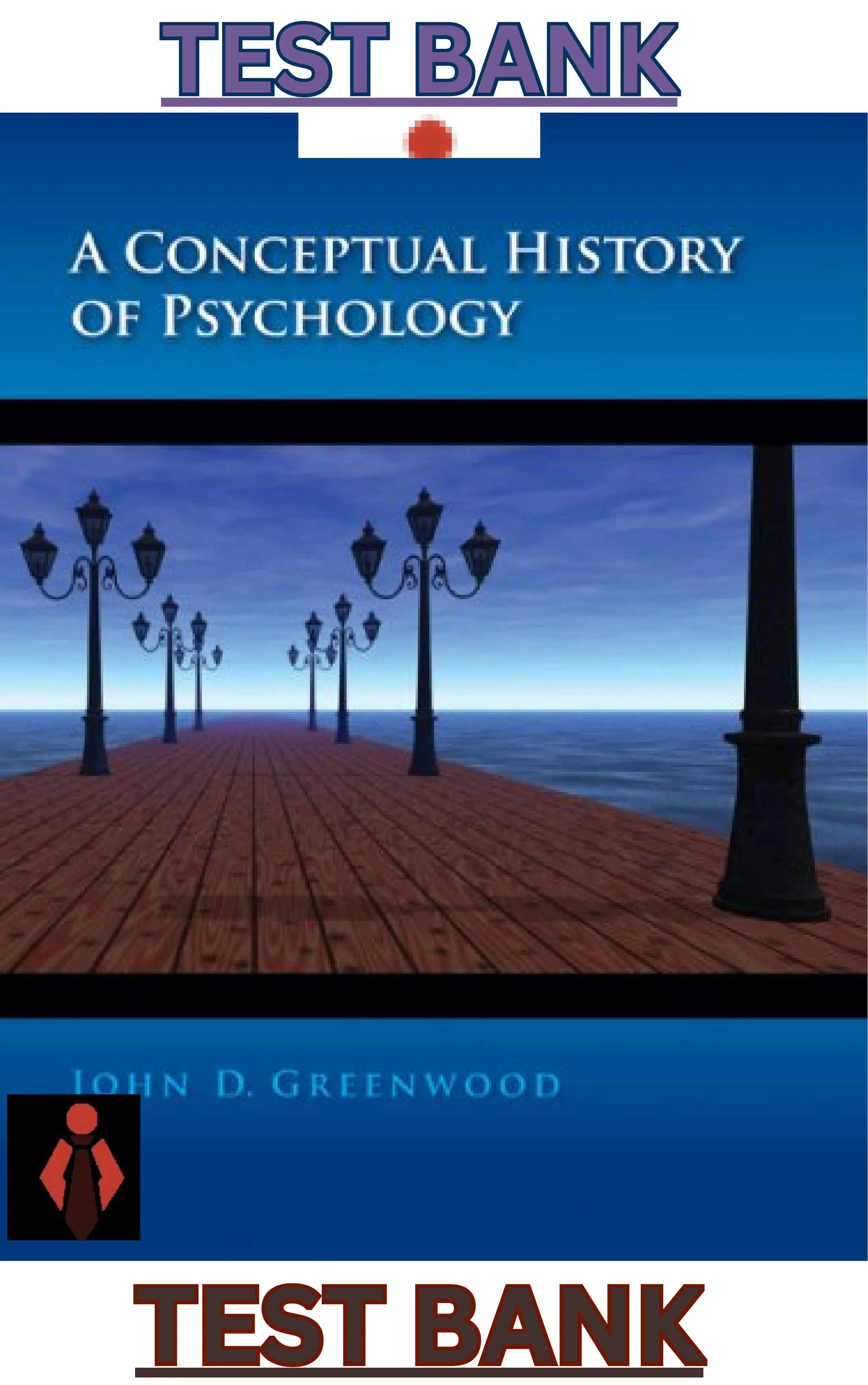 TEST BANK for A Conceptual History of Psychology 1st Edition by John Greenwood thumbnail