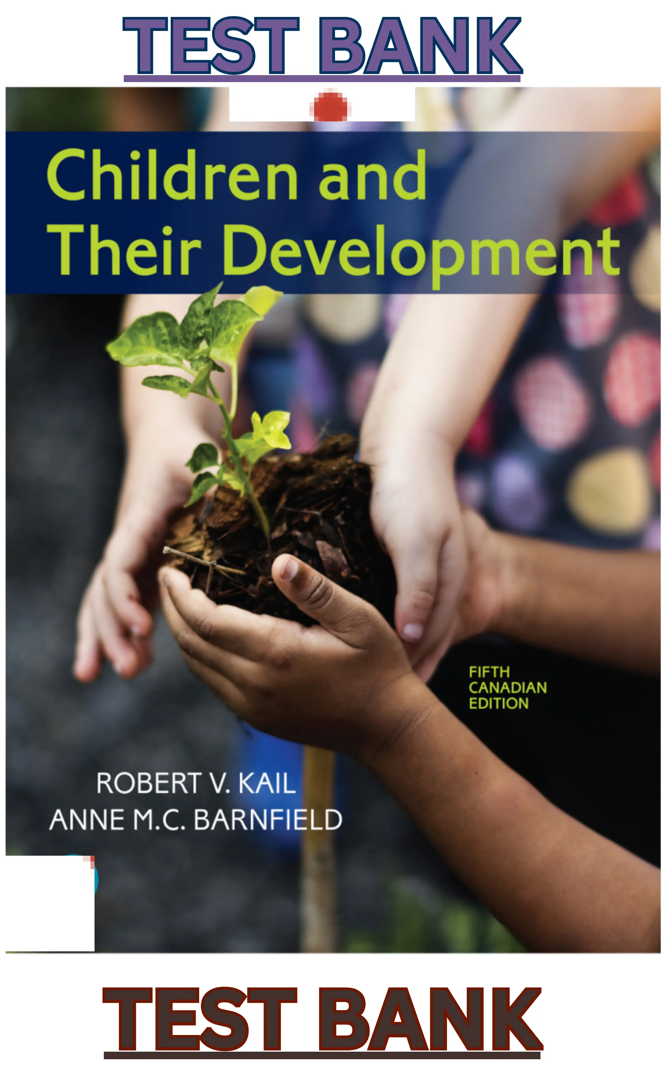 TEST BANK for Children and Their Development 5th Canadian Edition by Robert Kail & Anne Barnfield thumbnail