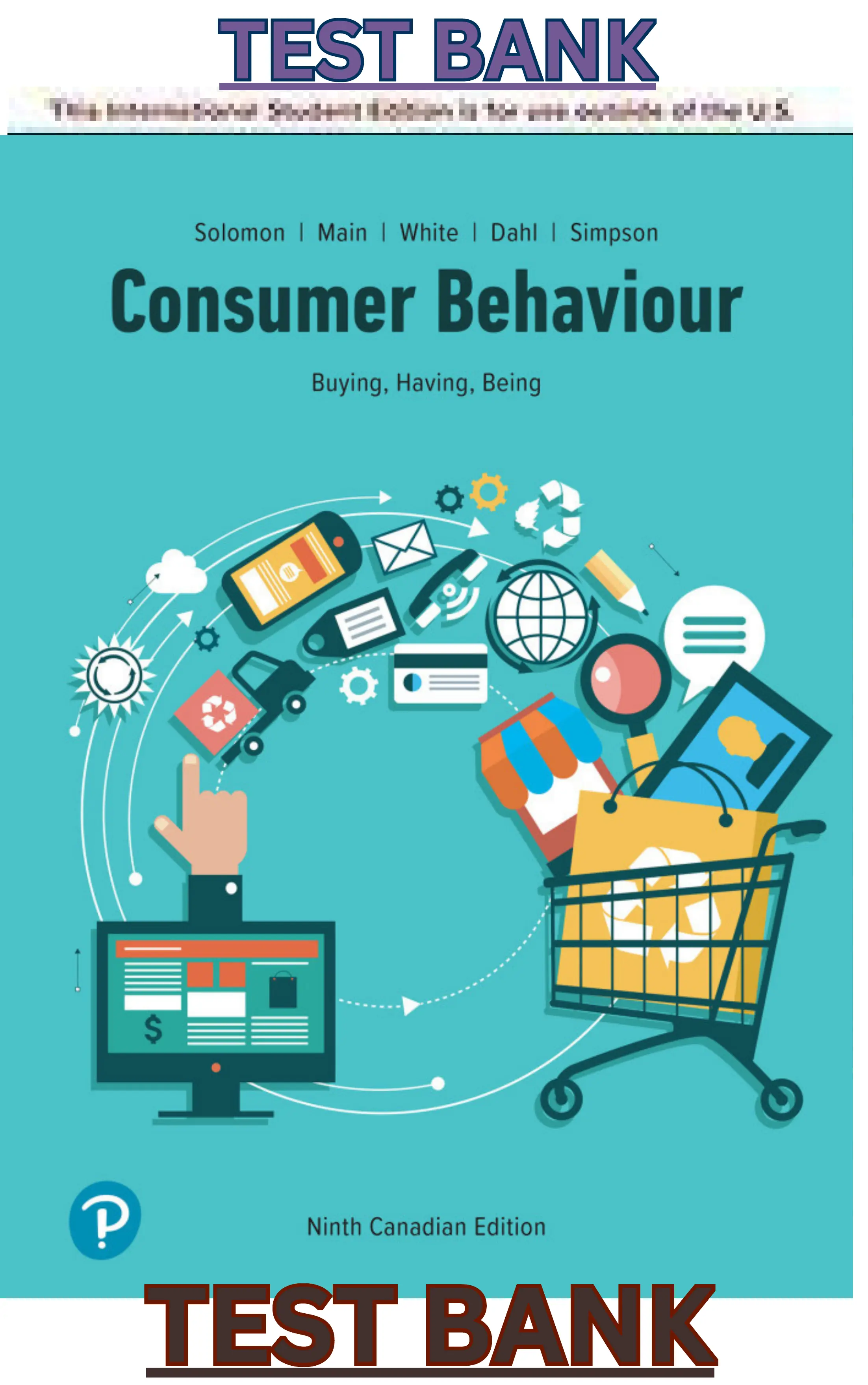 TEST BANK for Consumer Behaviour; Buying, Having, and Being, Canadian Edition, 9th Edition by  Michael Solomon, Kelley Main, Katherine White, Darren Dahl & Bonnie Simpson thumbnail