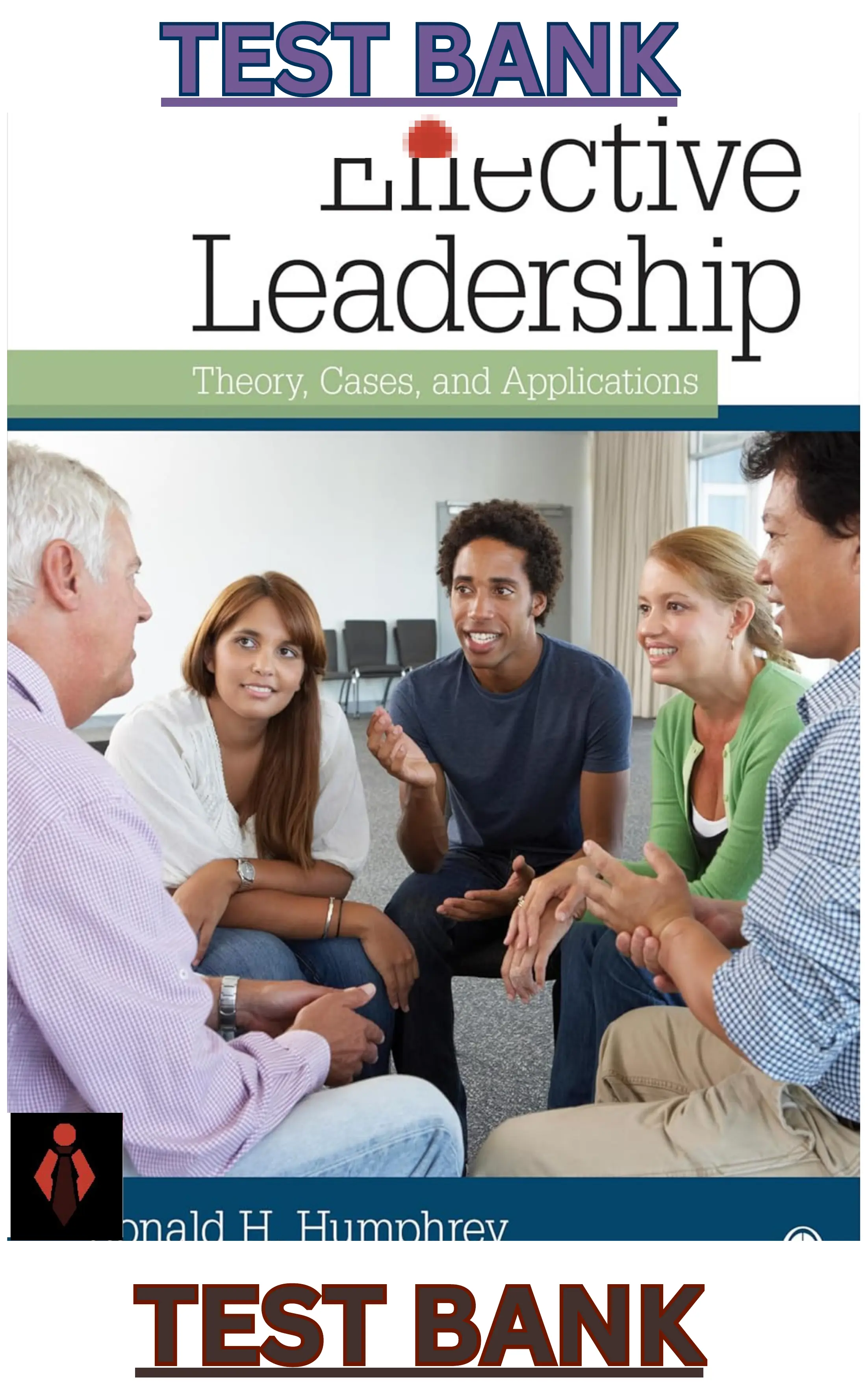 TEST BANK for Effective Leadership; Theory, Cases and Applications 1st Edition by Ronald Humphrey thumbnail