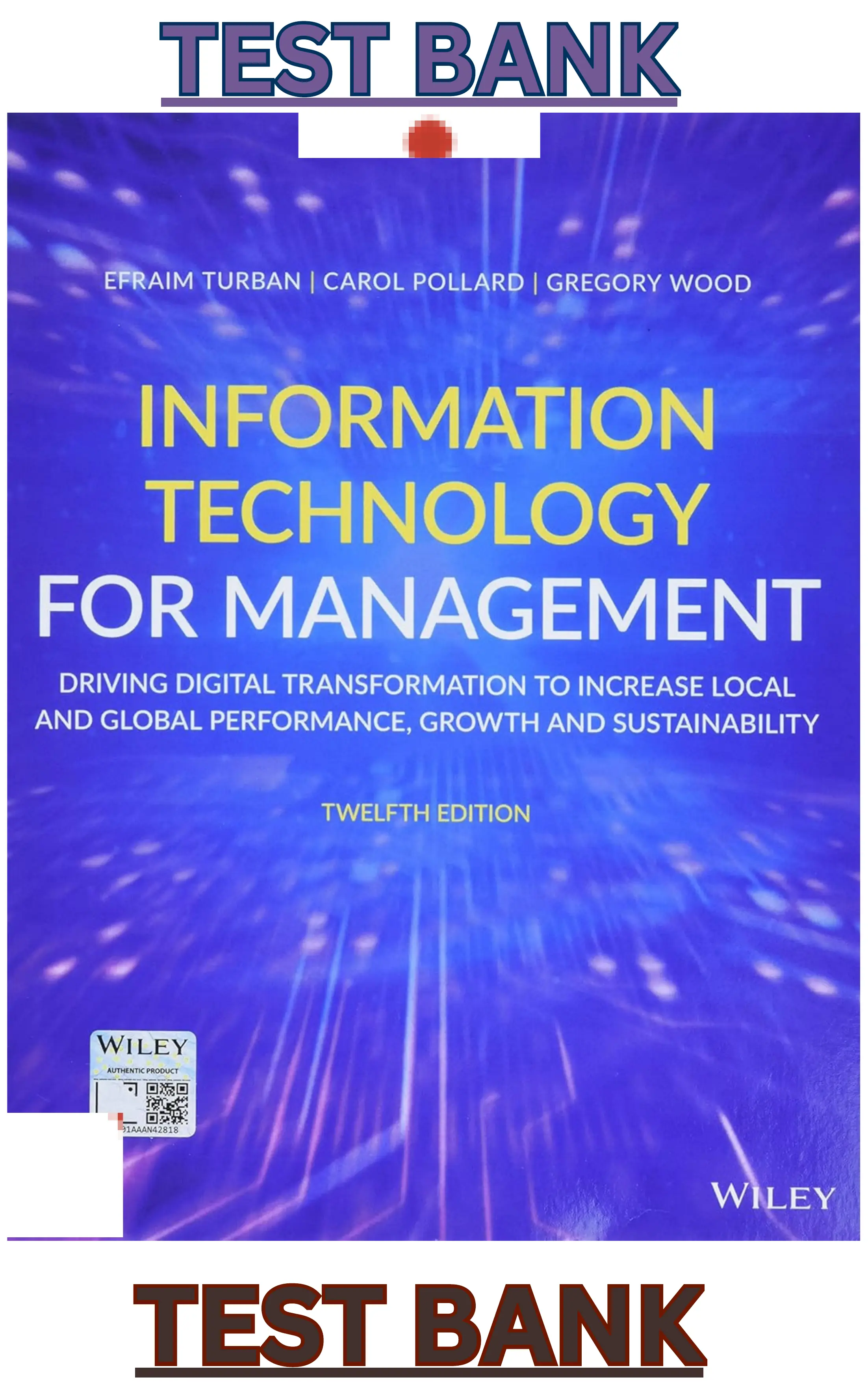TEST BANK for Information Technology for Management; Driving Digital Transformation to Increase Local & Global Performance, Growth & Sustainability 12th Edition by Efraim Turban, Carol Pollard & Gregory Wood thumbnail