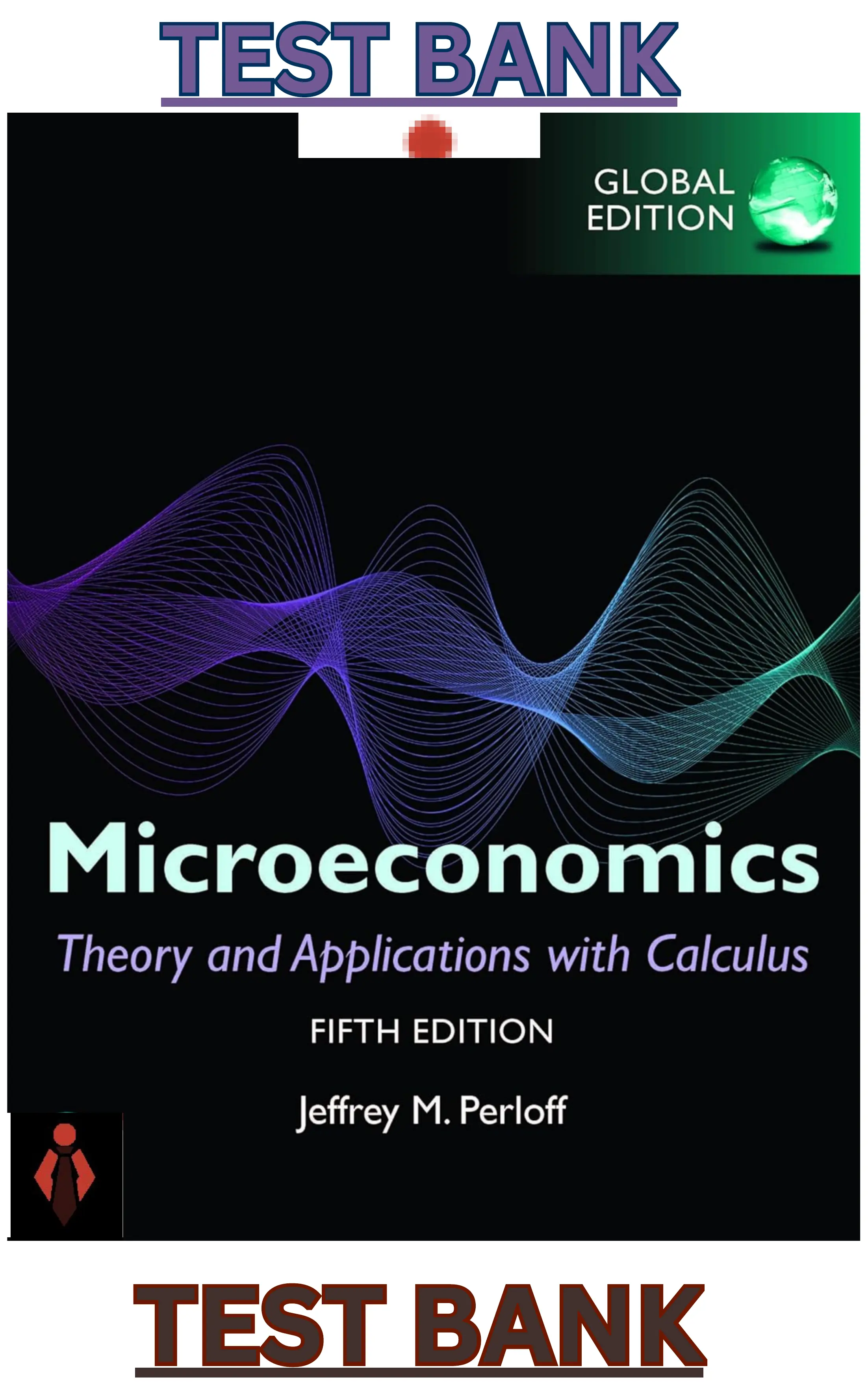 TEST BANK for Microeconomics;Theory & Applications with Calculus 5th Global Edition by Jeffrey Perloff thumbnail