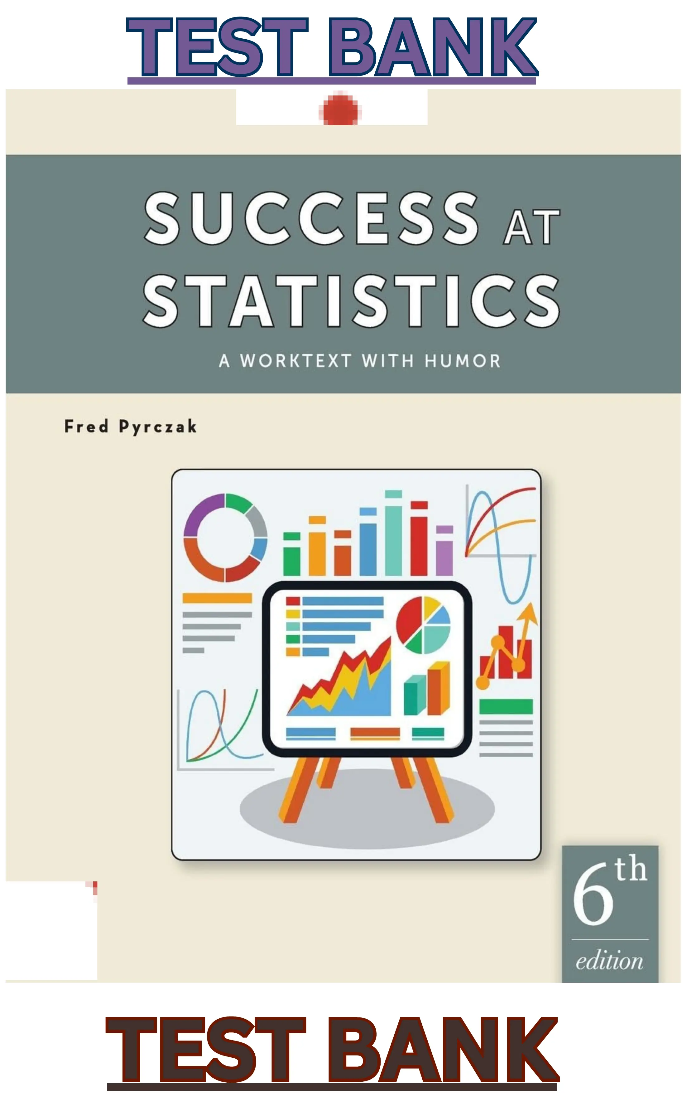 TEST BANK for Success at Statistics A Worktext with Humor 6th Edition by Fred Pyrczak thumbnail