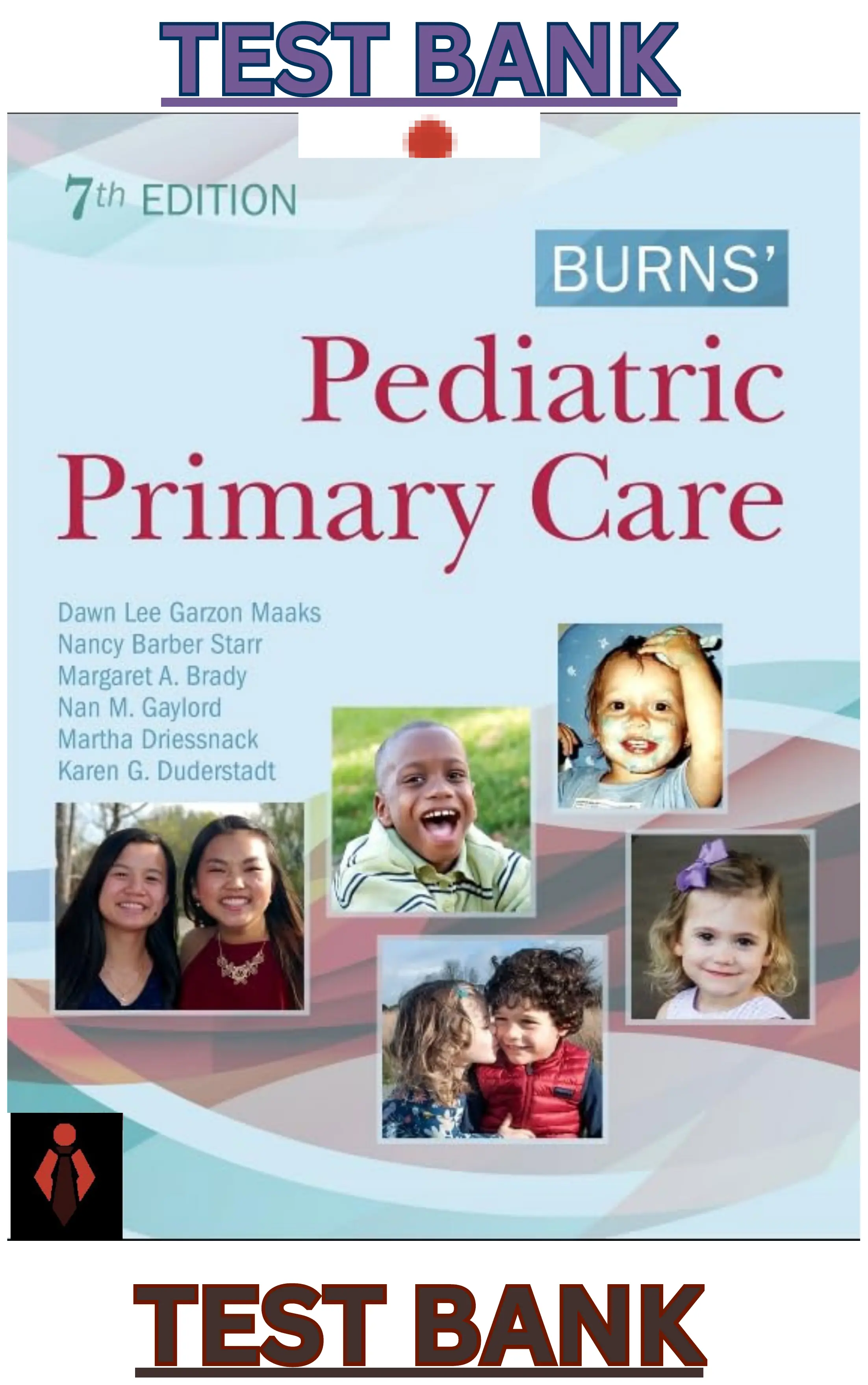 Test Bank for Burns' Pediatric Primary Care 7th Edition by DawnLee Garzon, Nancy Starr, Margaret Brady , NanGaylord, Martha Driessnack, Karen Duderstadt thumbnail