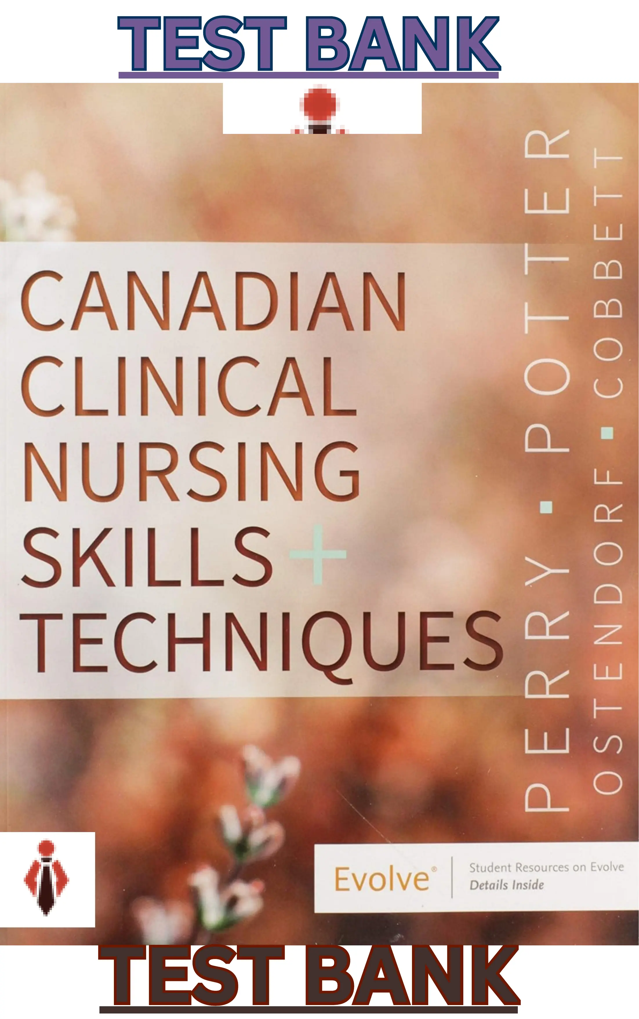 Test Bank for Canadian Clinical Nursing Skills and Techniques 1st Edition by Shelley Cobbett, Anne Perry, Patricia Potter & Wendy Ostendorf thumbnail