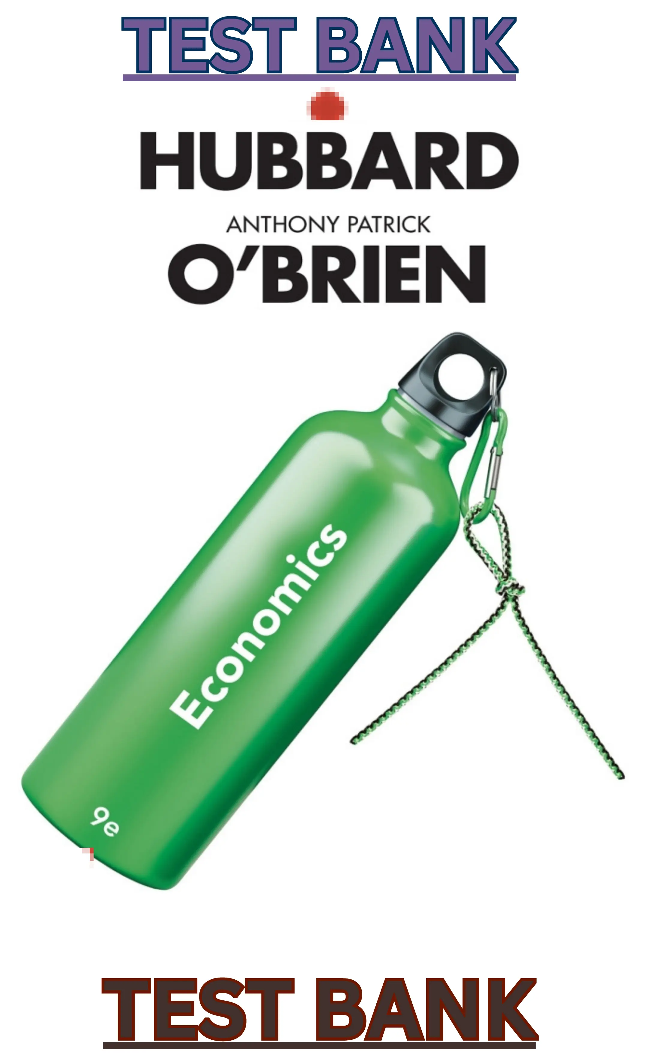 Test Bank for Economics 9th Edition  by Glenn Hubbard & Anthony Patrick O'Brien thumbnail