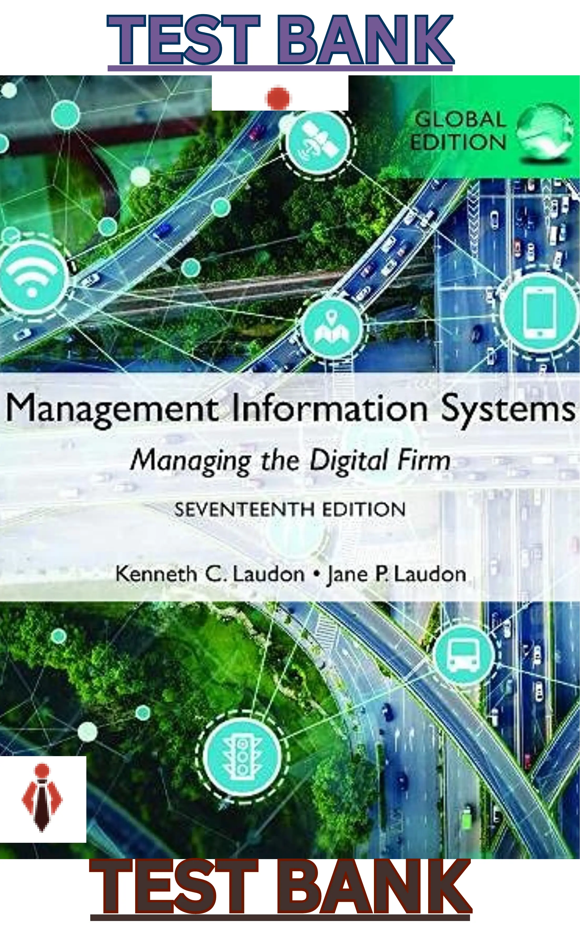 Test Bank for Management Information Systems: Managing the Digital Firm, Global Edition 17th Edition by Kenneth Laudon & Jane Laudon thumbnail