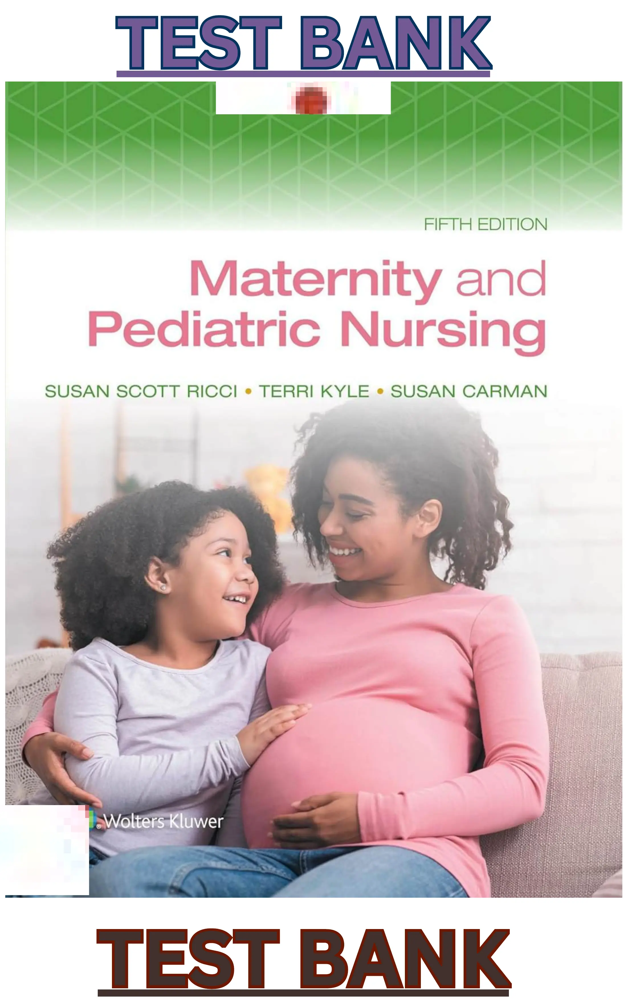 Test Bank for Maternity and Pediatric Nursing 5th Edition by Susan Ricci, Theresa Kyle & Susan Carman thumbnail