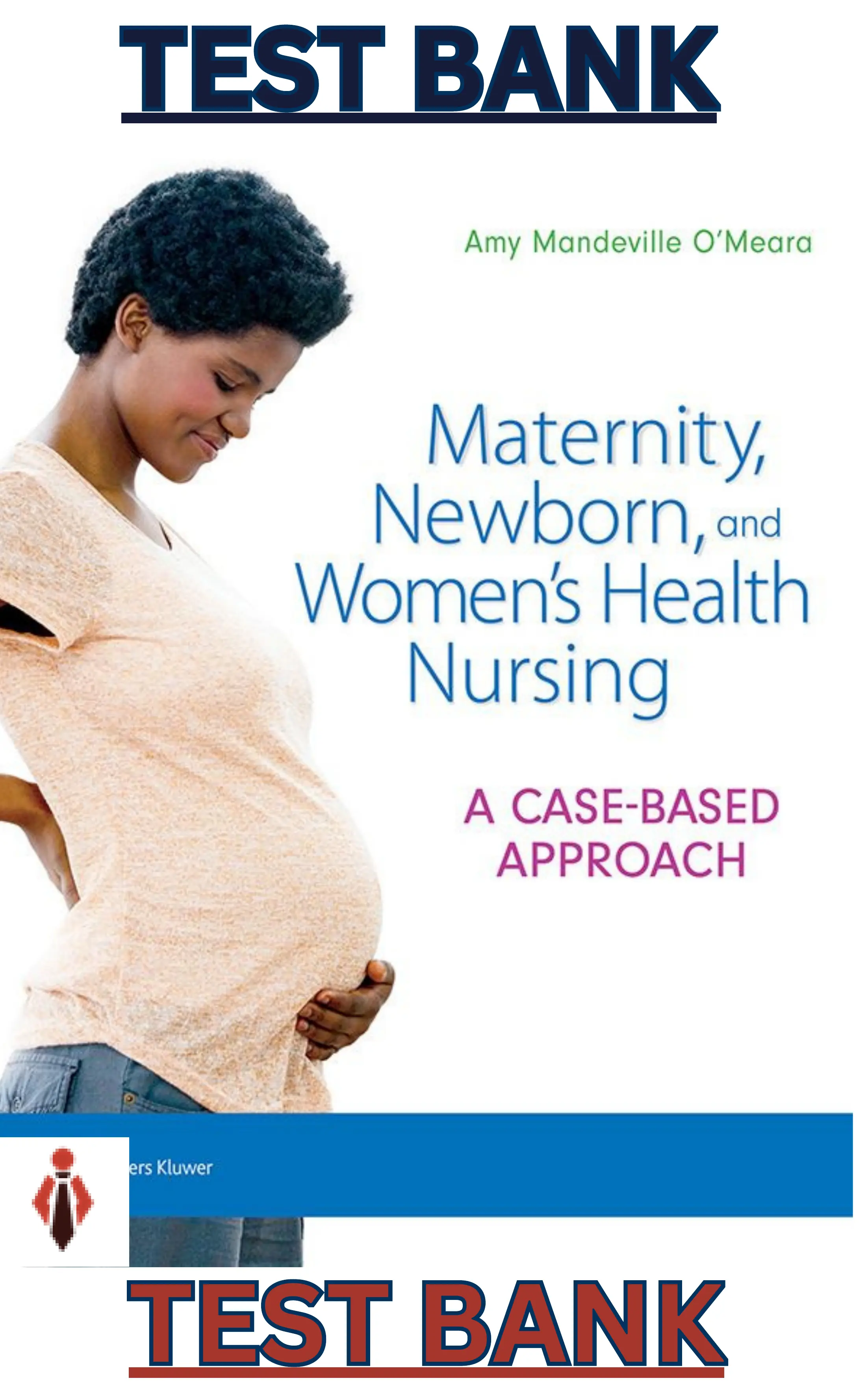 Test Bank for Maternity  Newborn and Womens Health Nursing 1st Edition thumbnail