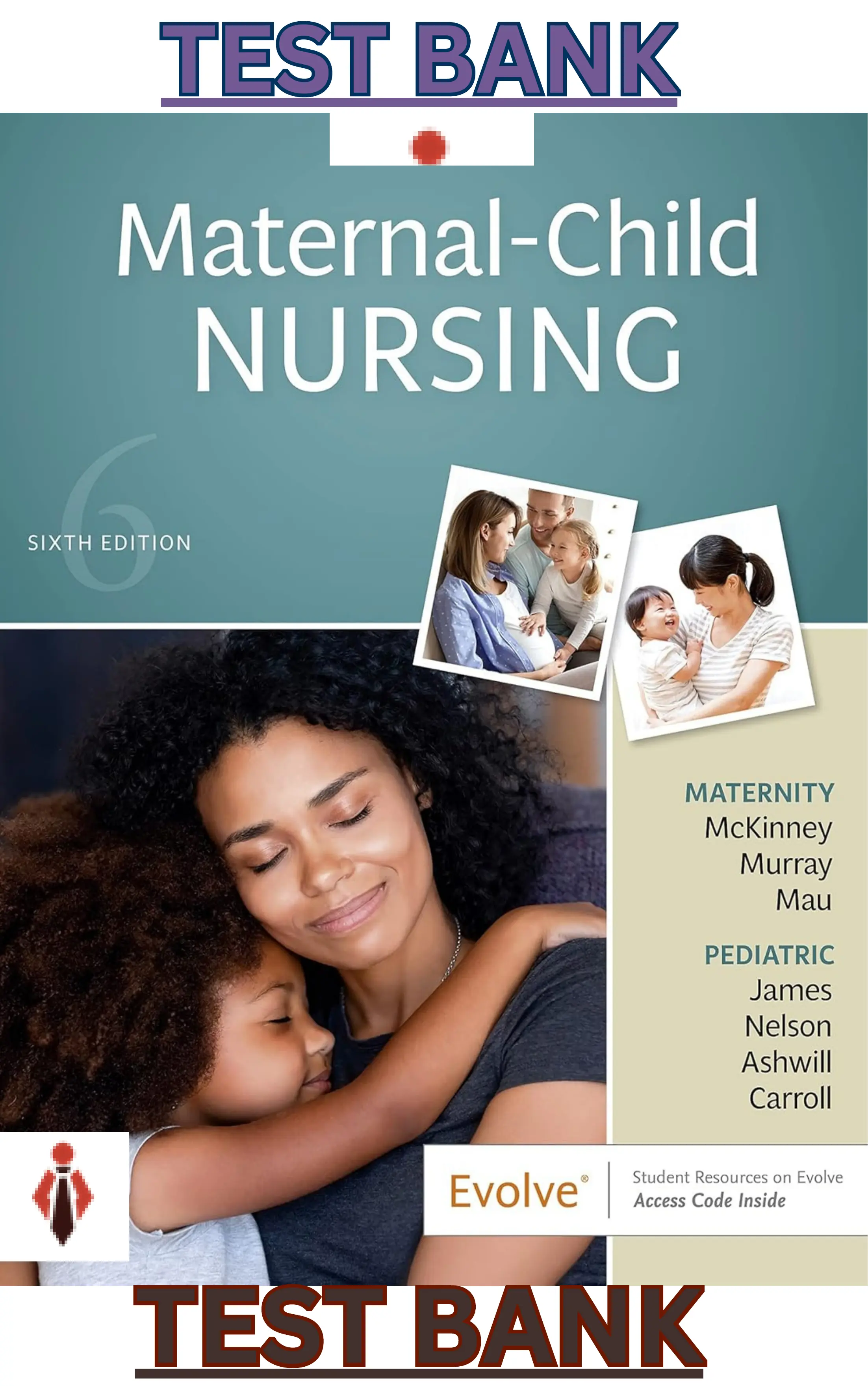 Test Bank for Maternal - Child Nursing 6th Edition by McKinney,James,Murray,Nelson & Ashwill thumbnail