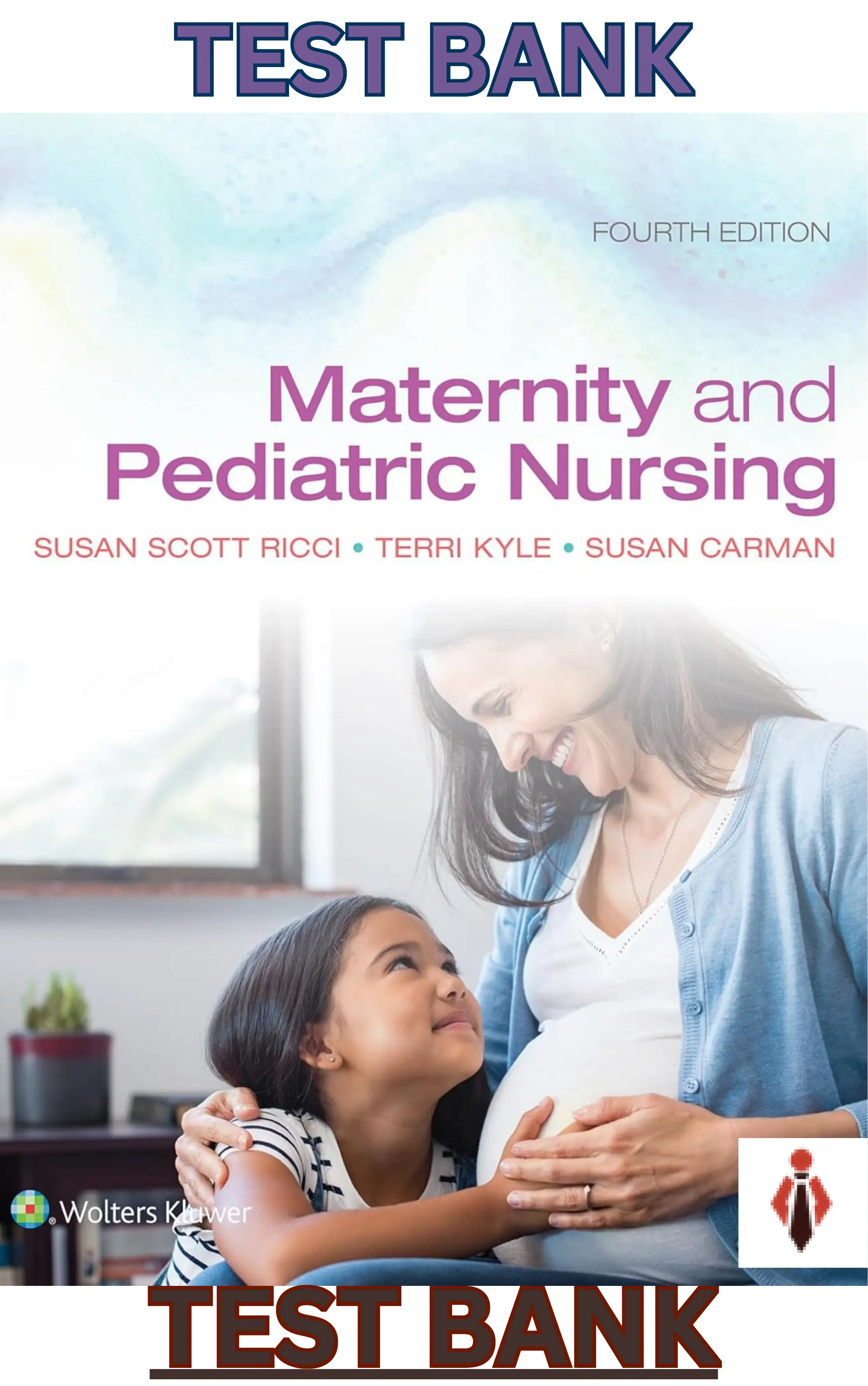 Test Bank for Maternity and Pediatric Nursing 4th Edition by Susan Ricci,Theresa Kyle & Susan Carman thumbnail