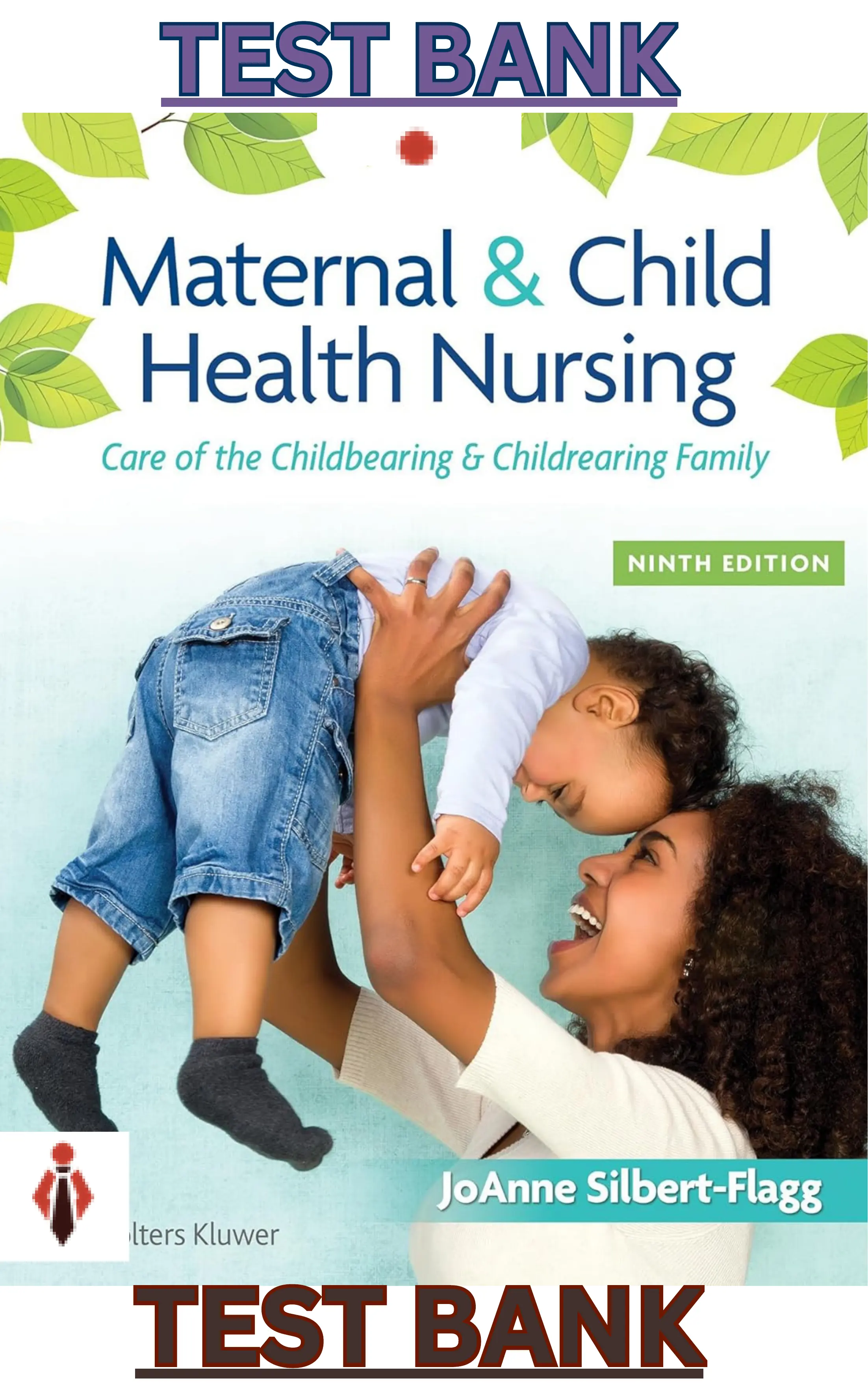 Test Bank for Maternal Child Health Nursing_Childbearing & Childrearing Family 9E thumbnail