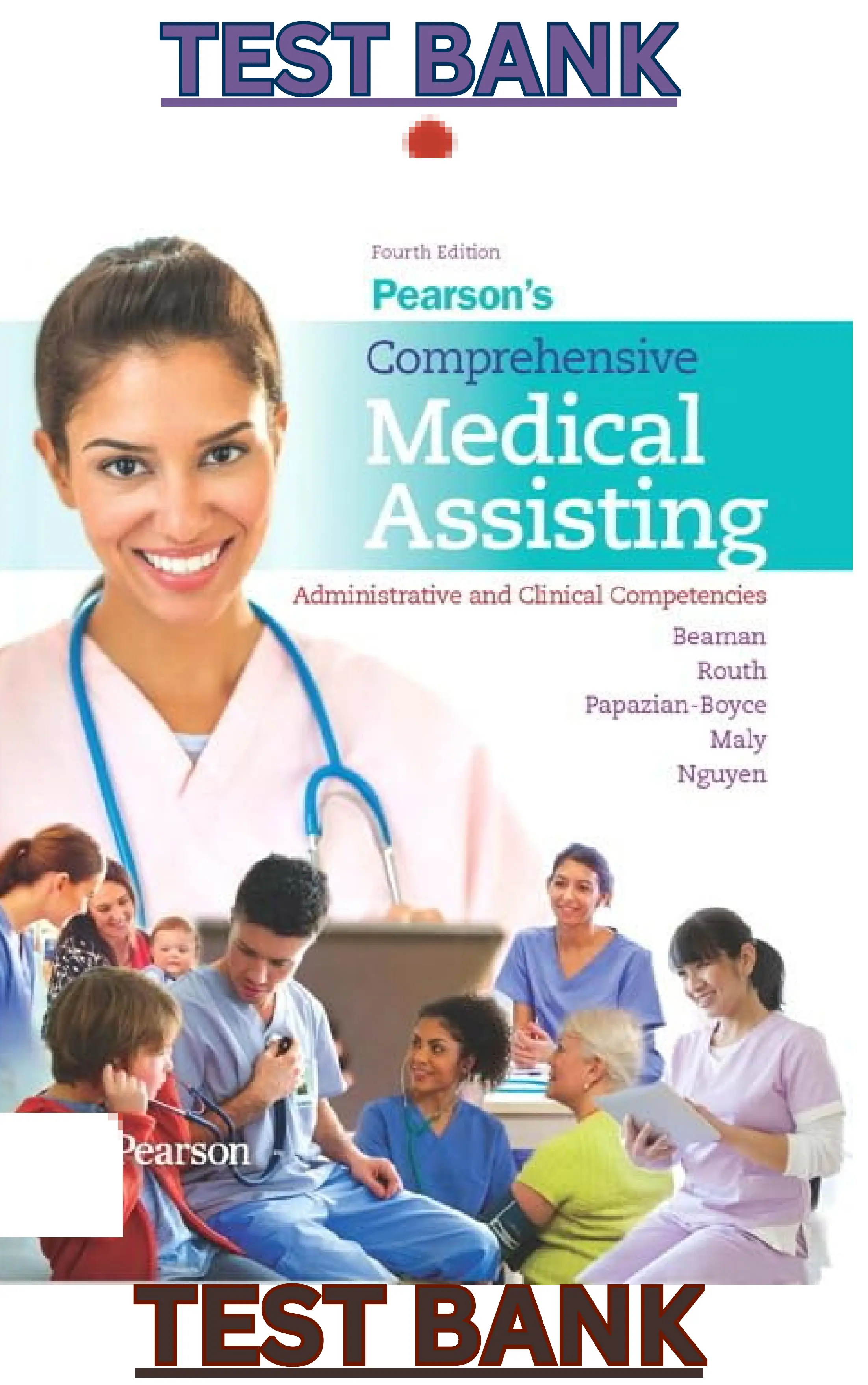 Test Bank for Pearson's Comprehensive Medical Assisting: Administrative & Clinical Competencies 4th Edition by Nina Beaman,Kristiana Routh,Lorraine Boyce, Ron Maly & Jamie Nguyen thumbnail