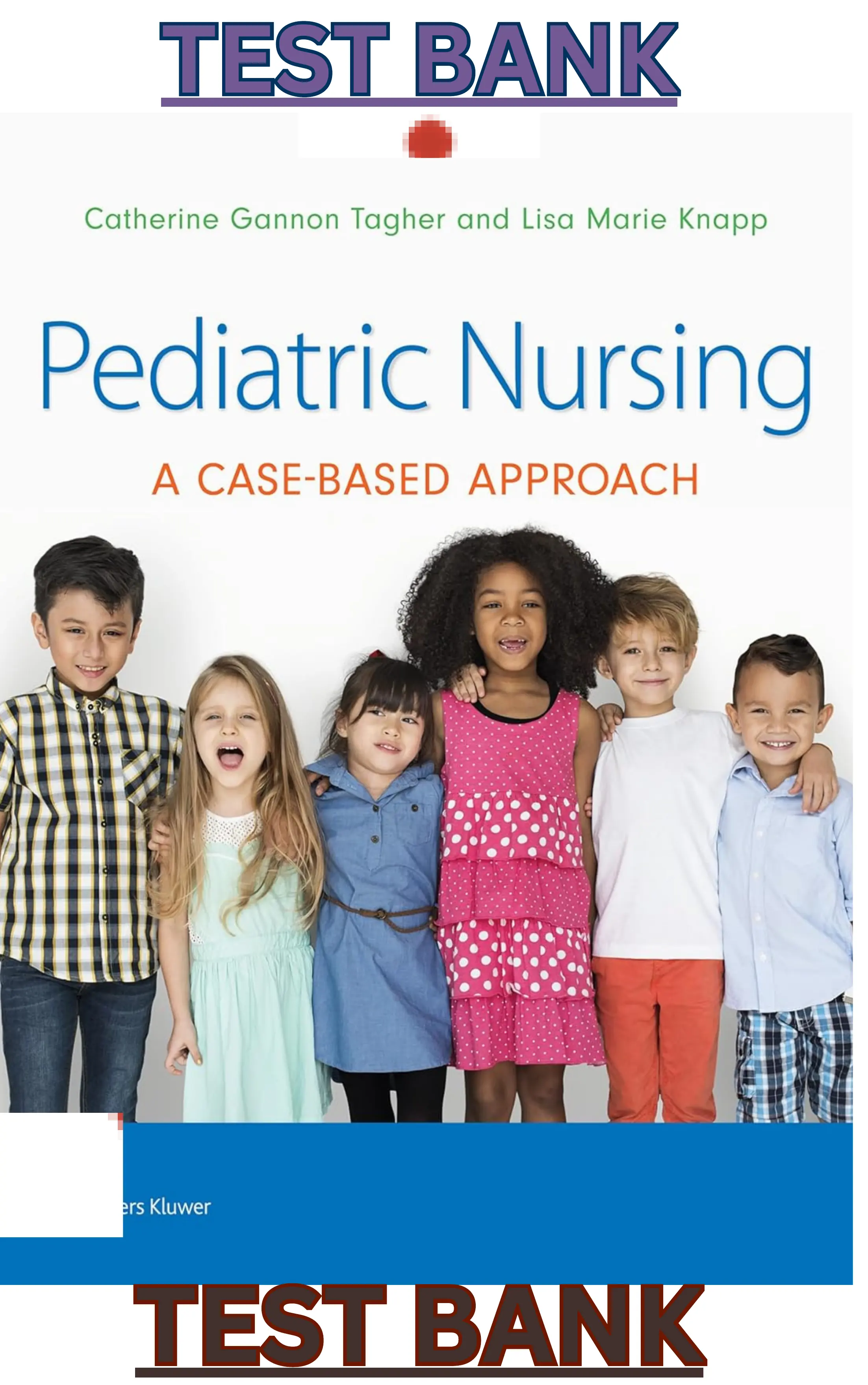 Test Bank for Pediatric Nursing A Case-Based Approach 1st Edition by Gannon Tagher & Lisa Knapp thumbnail