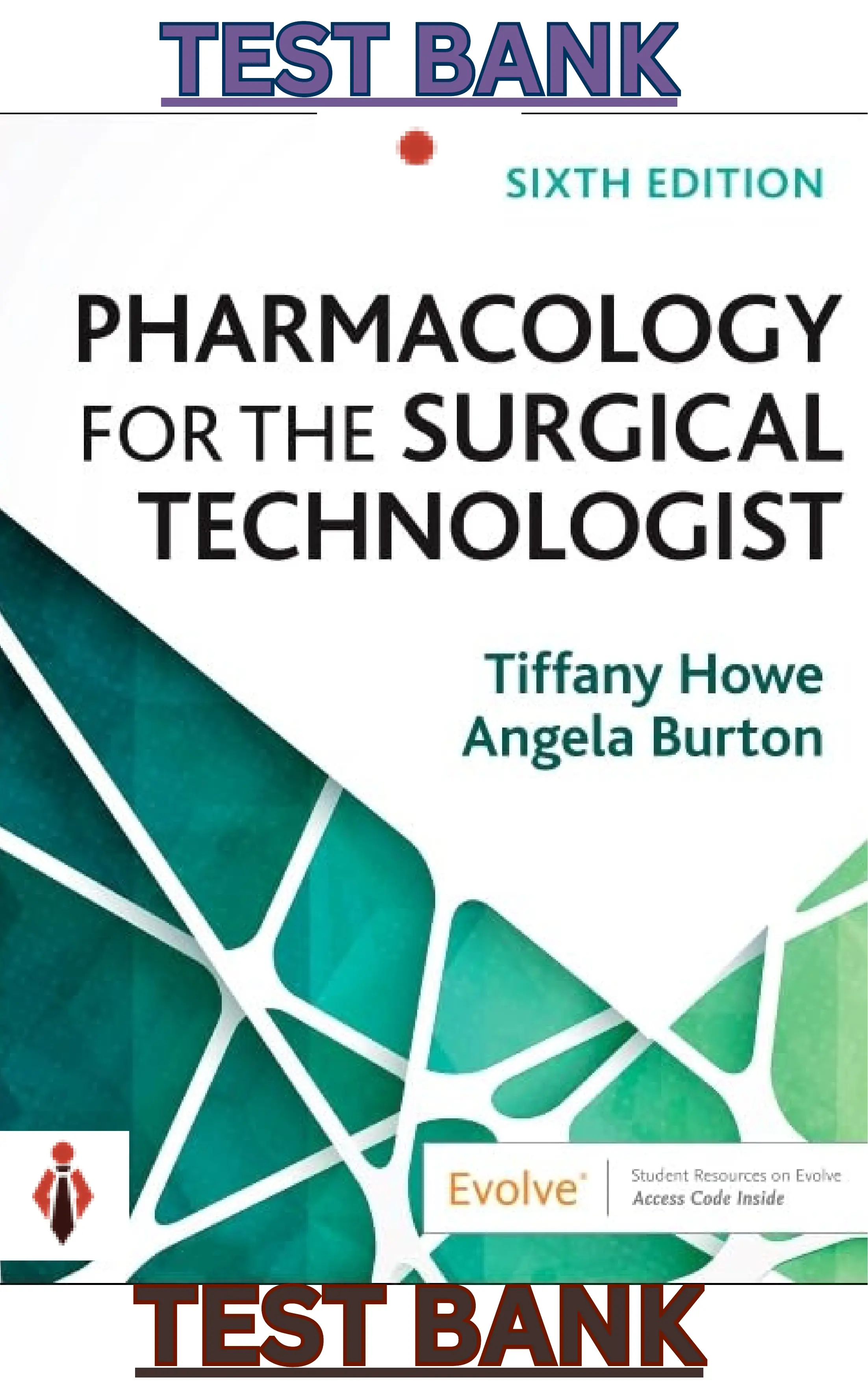 Test Bank for Pharmacology for the Surgical Technologist 6E by Tiffany Howe & Angela Burton thumbnail