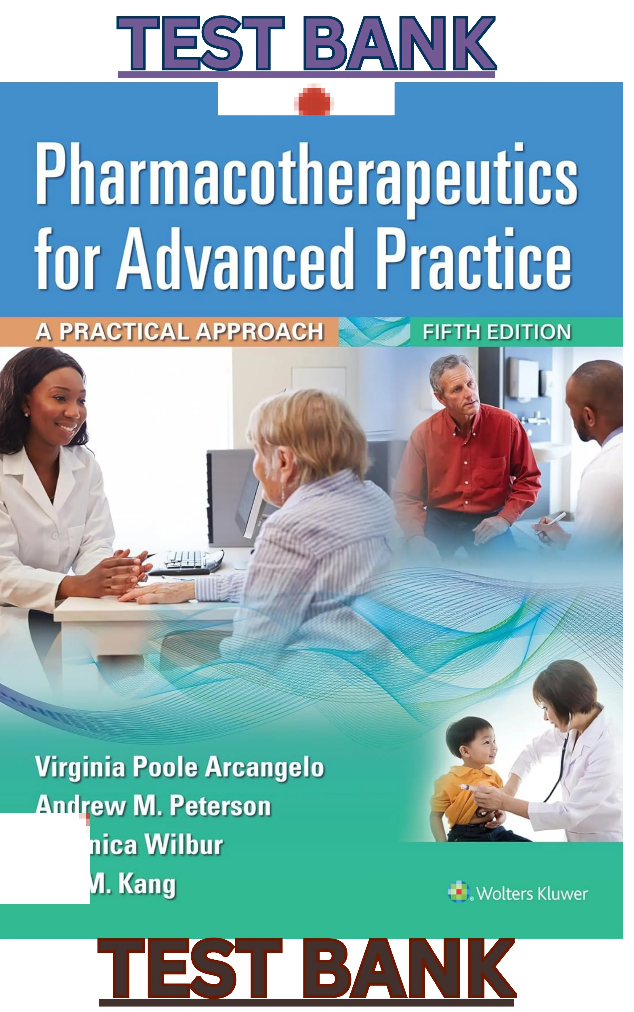 Test Bank for Pharmacotherapeutics for Advanced Practice;A Practical Approach 5th Edition by Virginia Arcangelo, Andrew,Peterson,Veronica Wilbur & Tep Kang thumbnail
