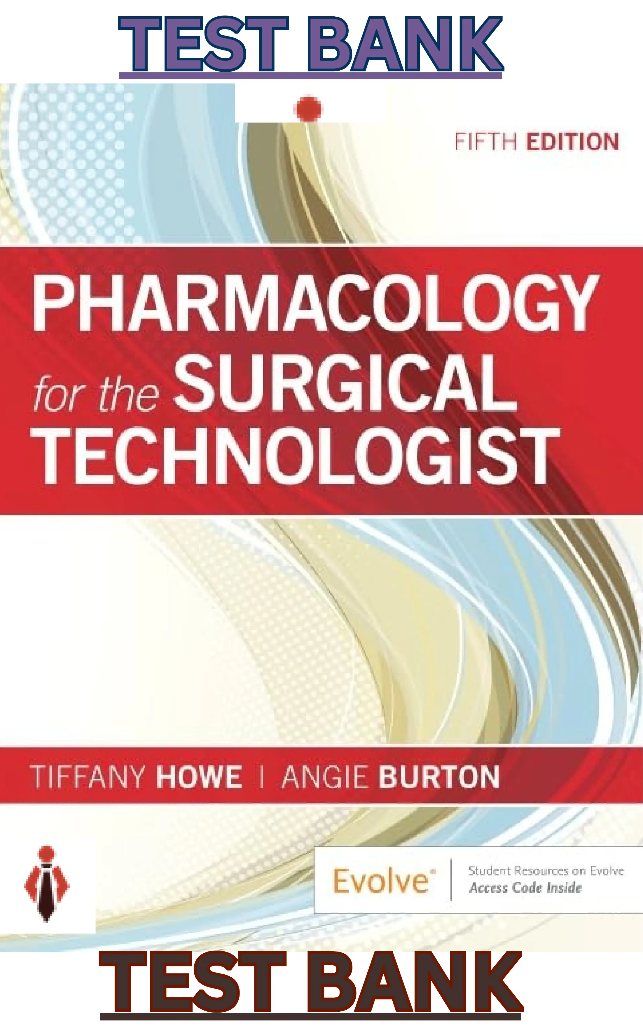 Test Bank for Pharmacology for the Surgical Technologist 5th Edition by Tiffany Howe & Angela Burton thumbnail