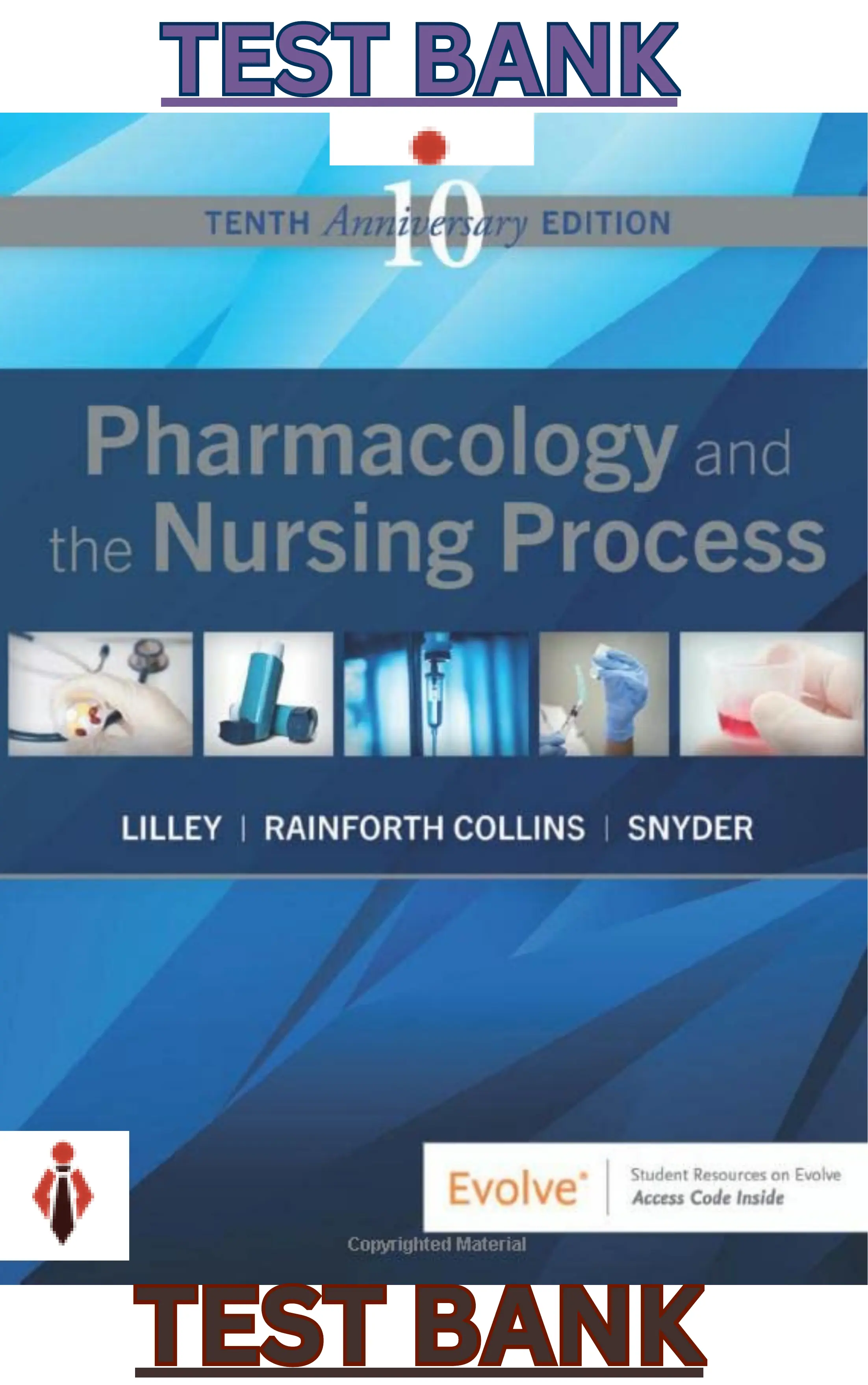 Test Bank for Pharmacology and the Nursing Process 10th Edition by Linda Lilley, Shelly Rainforth Collins & Julie Snyder thumbnail