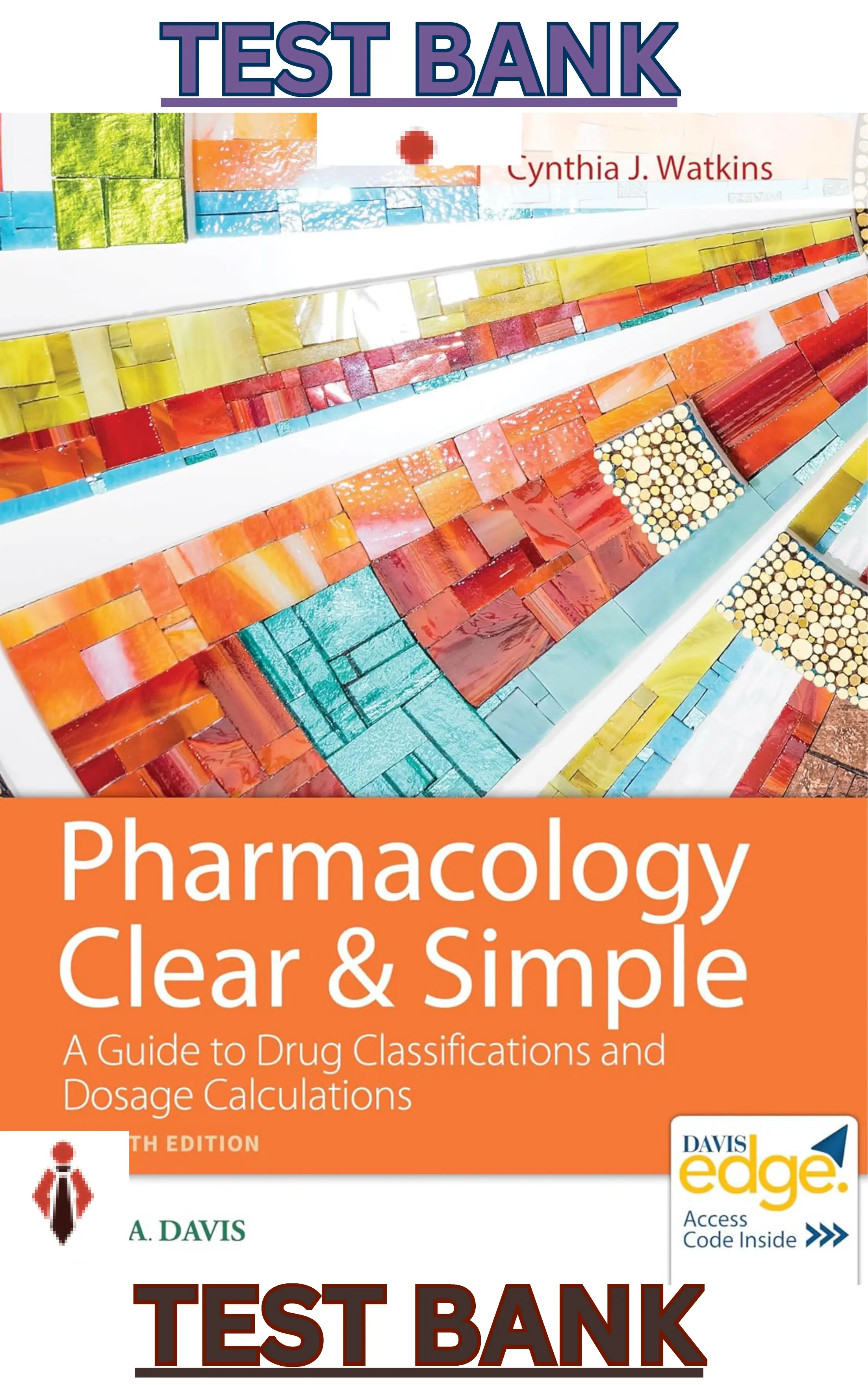 Test Bank for Pharmacology Clear and Simple;A Guide to Drug Classifications & Dosage Calculations 4th Edition by Cynthia Watkins thumbnail
