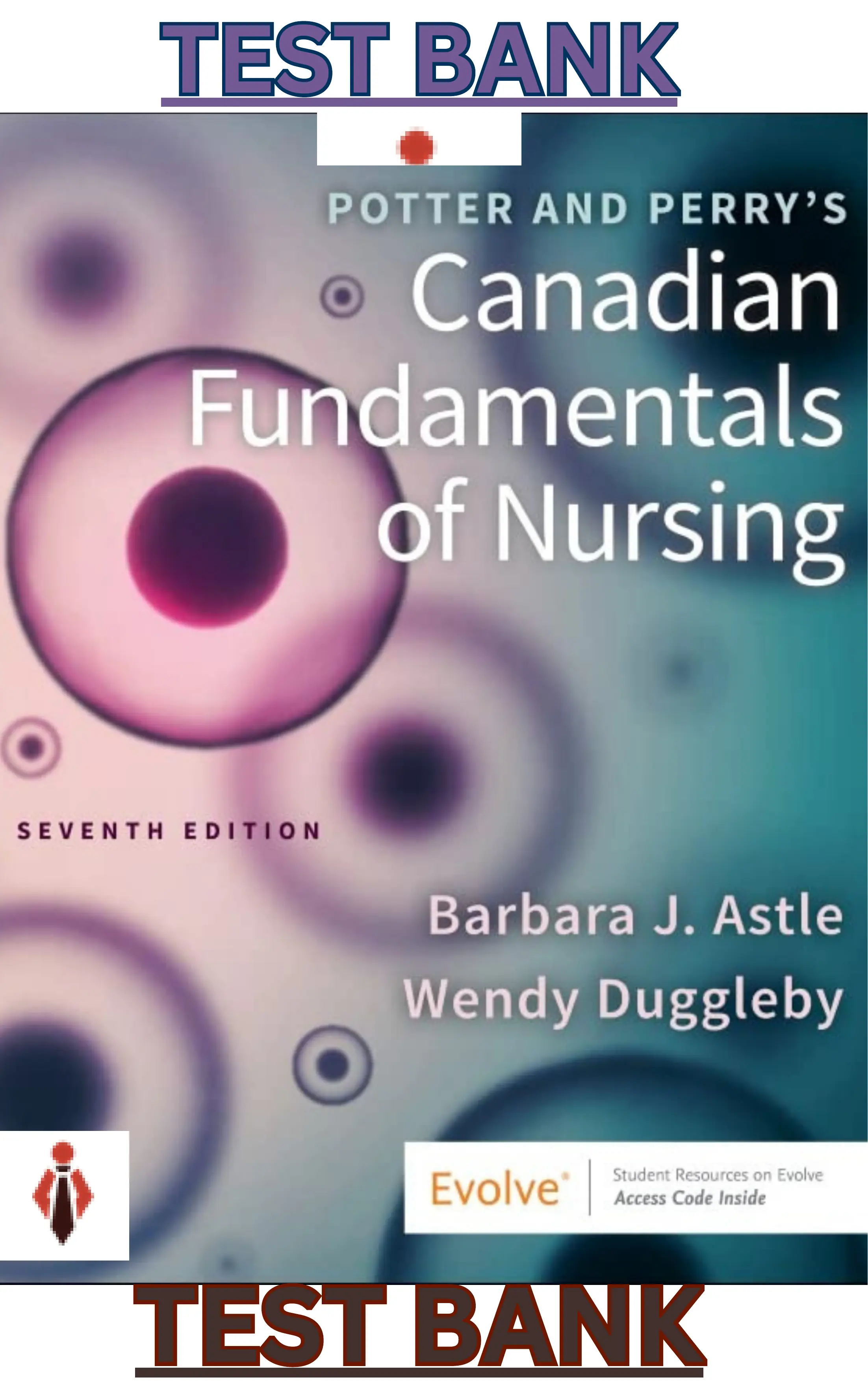 Test Bank for Potter and Perry's Canadian Fundamentals of Nursing 7th Edition by Barbara Astle, Wendy Duggleby,Patricia Potter,Anne Perry & Patricia Stockert thumbnail