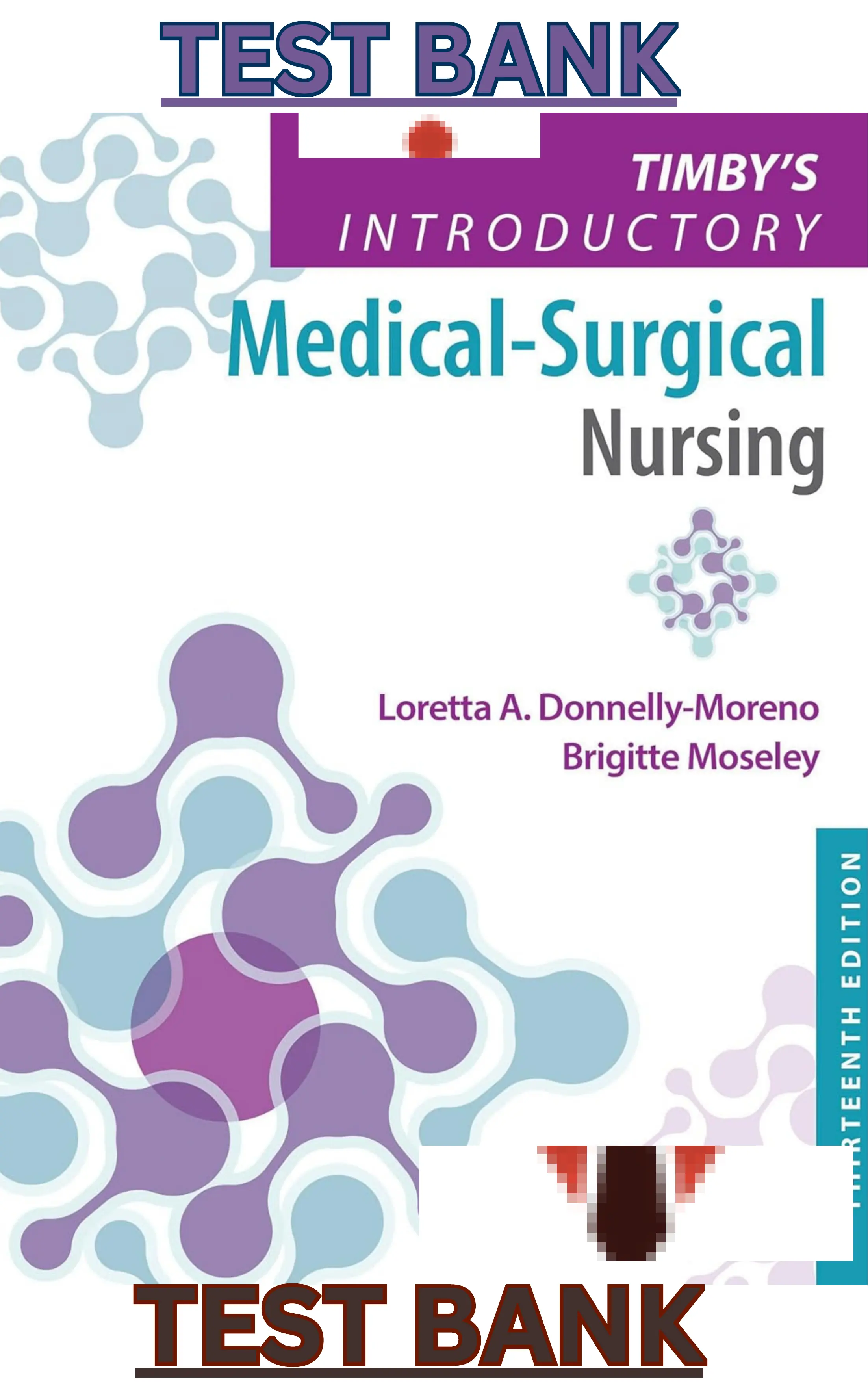 Test Bank for Timbys Introductory Medical-Surgical Nursing 13th Edition by Loretta Donnelly-Moreno & Brigitte Moseley thumbnail