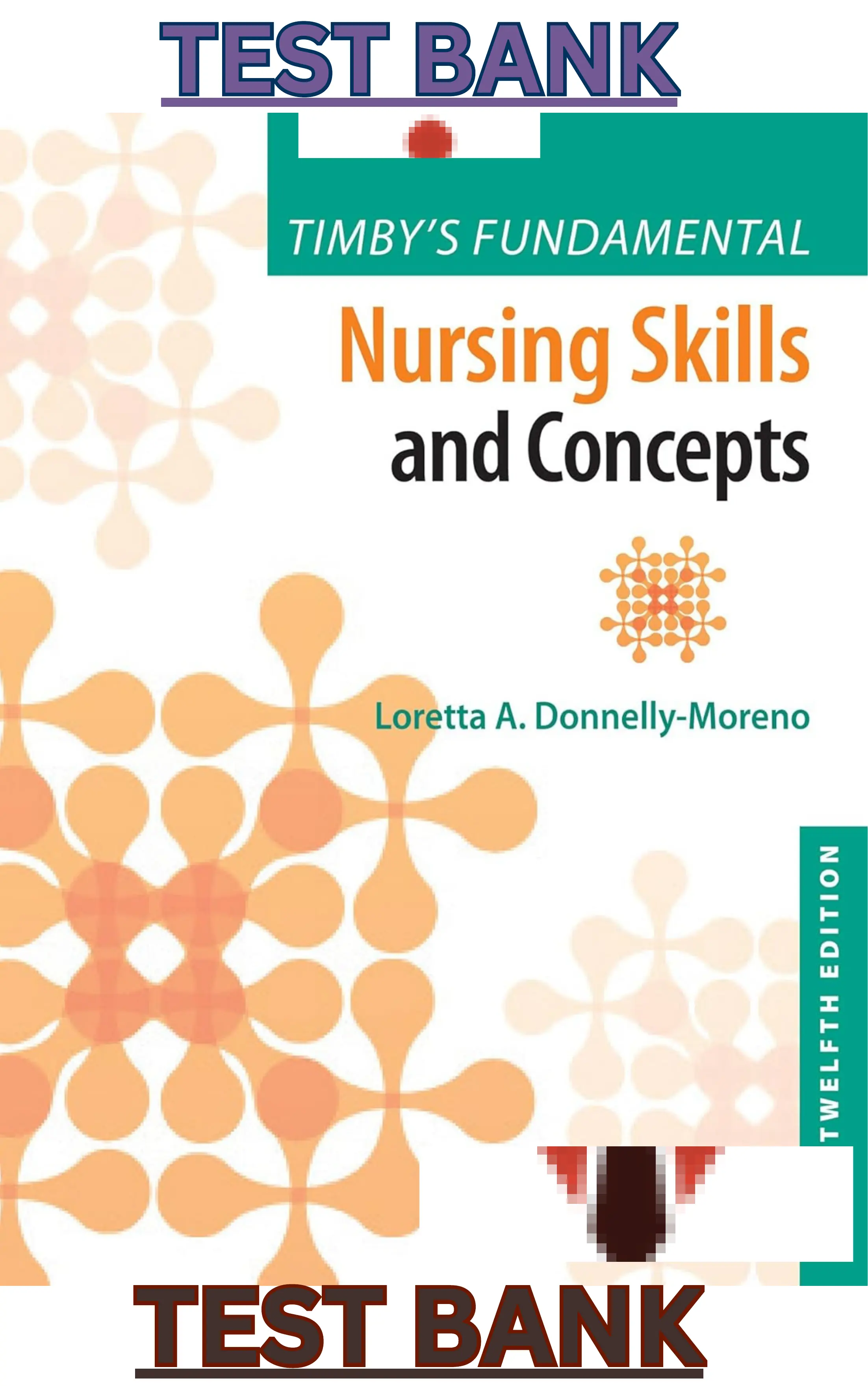 Test Bank for Timbys Fundamental Nursing skills and Concepts 12th Edition by Loretta Donnelly-Moreno thumbnail