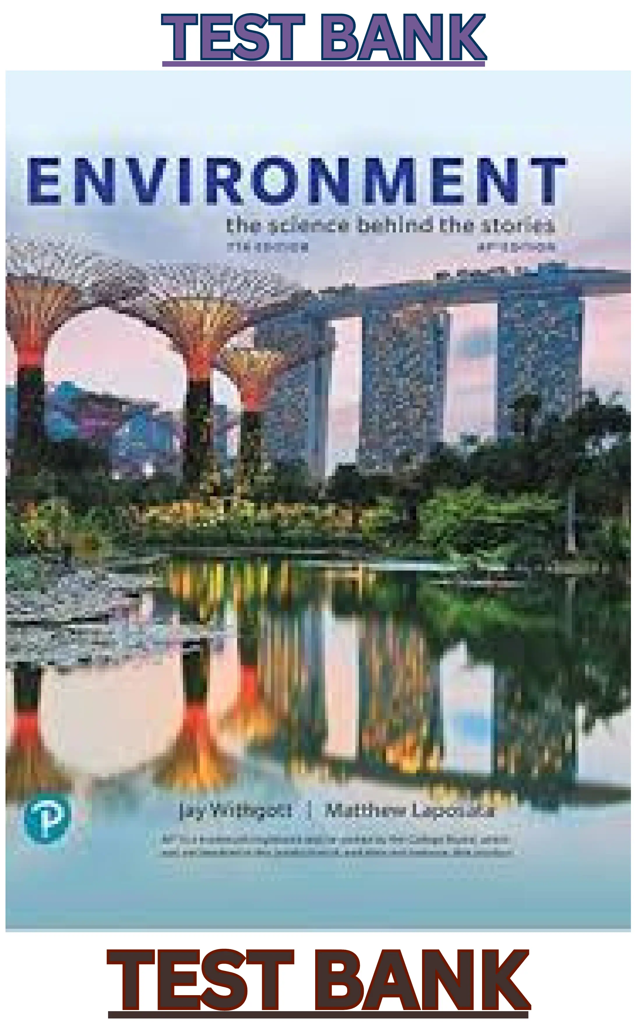 TEST BANK for Environment; The Science Behind the Stories 7th Edition by Withgott & Laposata| All Chapters 1-23 thumbnail