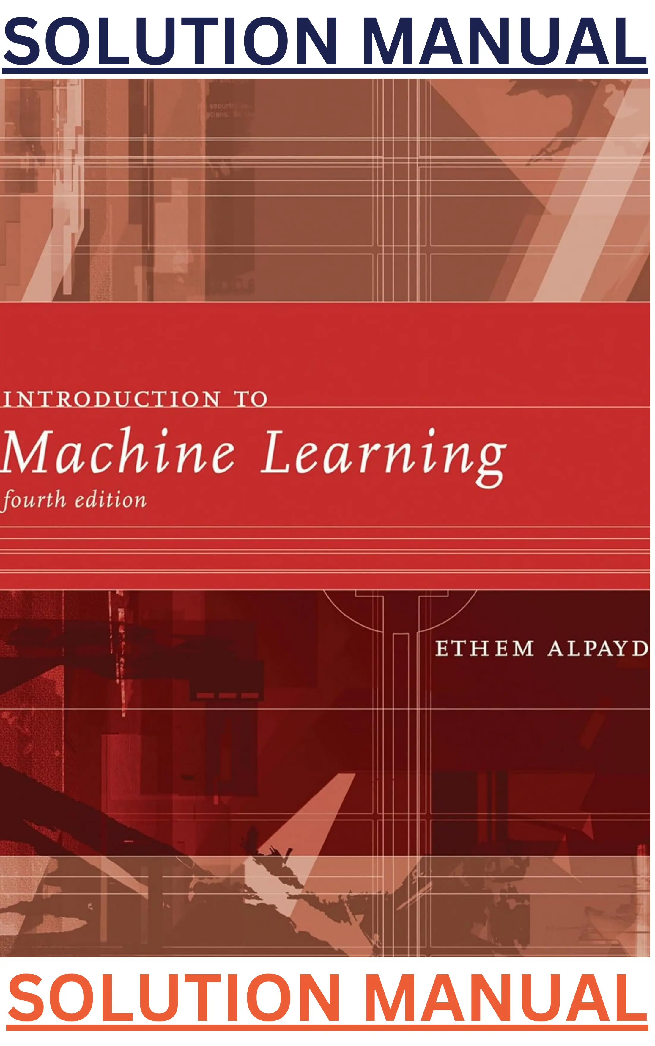 SOLUTIONS MANUAL to Introduction to Machine Learning 4th Edition;Adaptive Computation & Machine Learning series by Ethem Alpaydin thumbnail