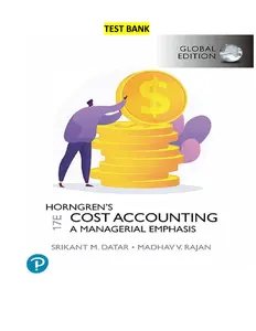 Test Bank for Horngren_s Cost Accounting, Global Edition 17th Edition by Srikant Datar & Madhav Rajan_organized thumbnail
