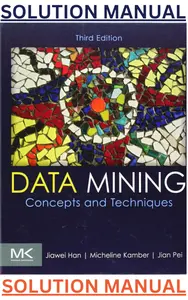 SOLUTIONS MANUAL for Data Mining: Concepts & Techniques 3rd Edition by Jiawei Han, Micheline Kamber & Jian Pei thumbnail