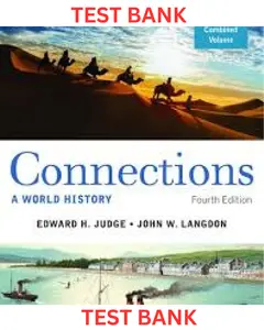 TEST BANK for Connections: A World History Combined Volume 4th Edition by Edward Judge & John Langdon thumbnail
