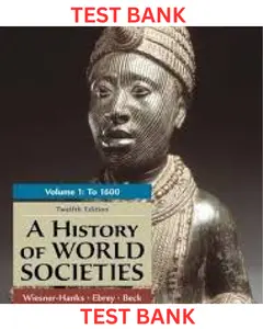 TEST BANK for A History of World Societies Volume 1, 12th Edition by  Merry Wiesner-Hanks, Patricia Ebrey & Roger Beck thumbnail