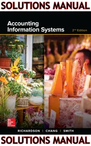 SOLUTIONS MANUAL for Accounting Information Systems 2nd Edition by Vernon Richardson, Chengyee Chang & Rod Smith thumbnail