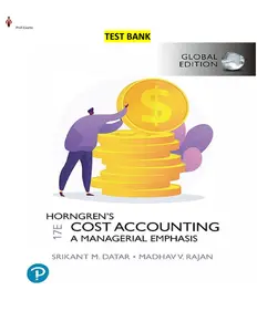 Test Bank for Horngren_s Cost Accounting, Global Edition 17th Edition by Srikant Datar & Madhav Rajan thumbnail