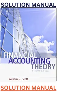 Solution Manual for Financial Accounting Theory 7th Edition by William Scott - Complete thumbnail