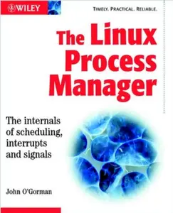 Gorman - The Linux Process Manager - The Internals of Scheduling, Interrupts and Signals (Wiley, 2003) thumbnail